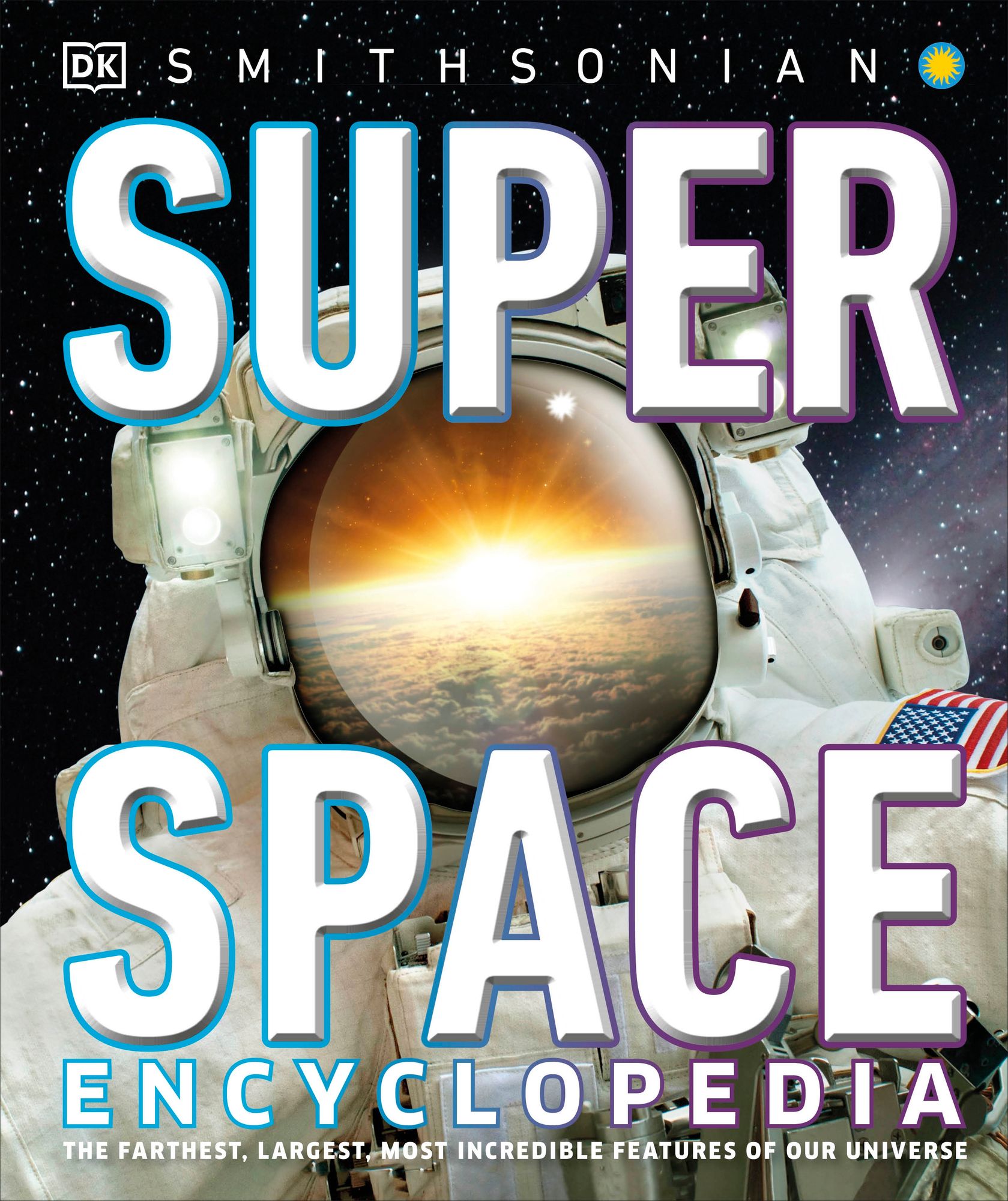 Super Space Encyclopedia: The Furthest, Largest, Most Spectacular Features of Our Universe