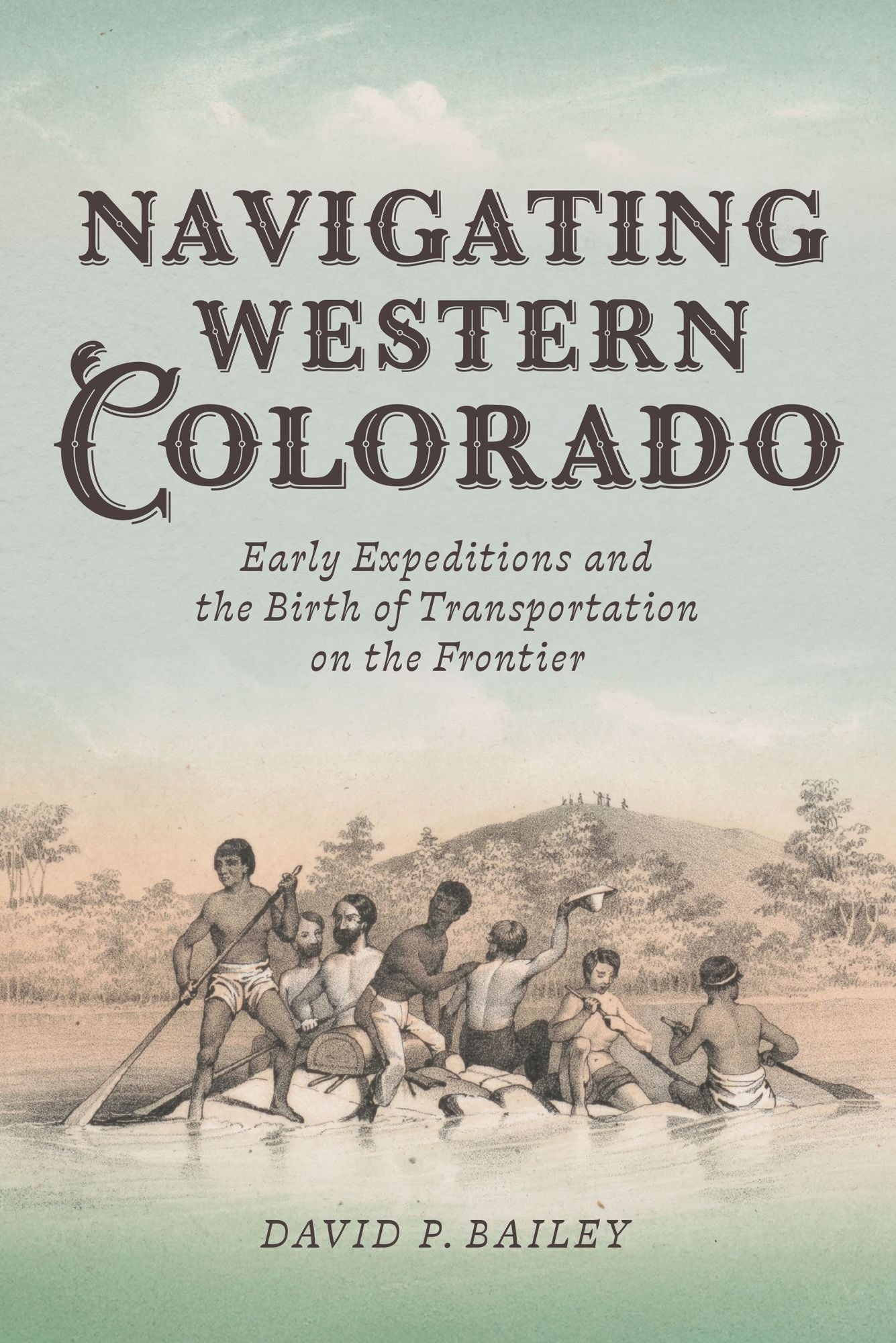 Navigating Western Colorado: Early Expeditions and the Birth of Transportation on the Frontier