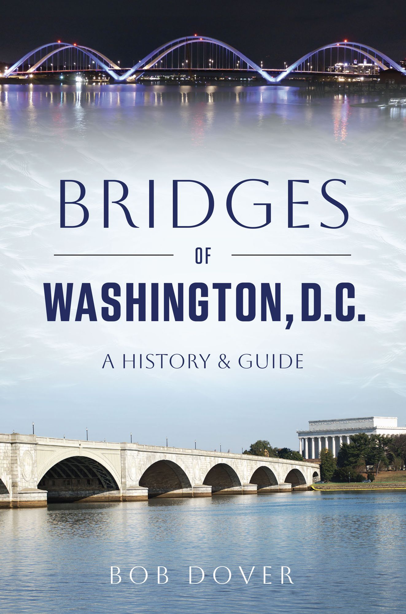 Bridges of Washington, D.C.: A History & Guide