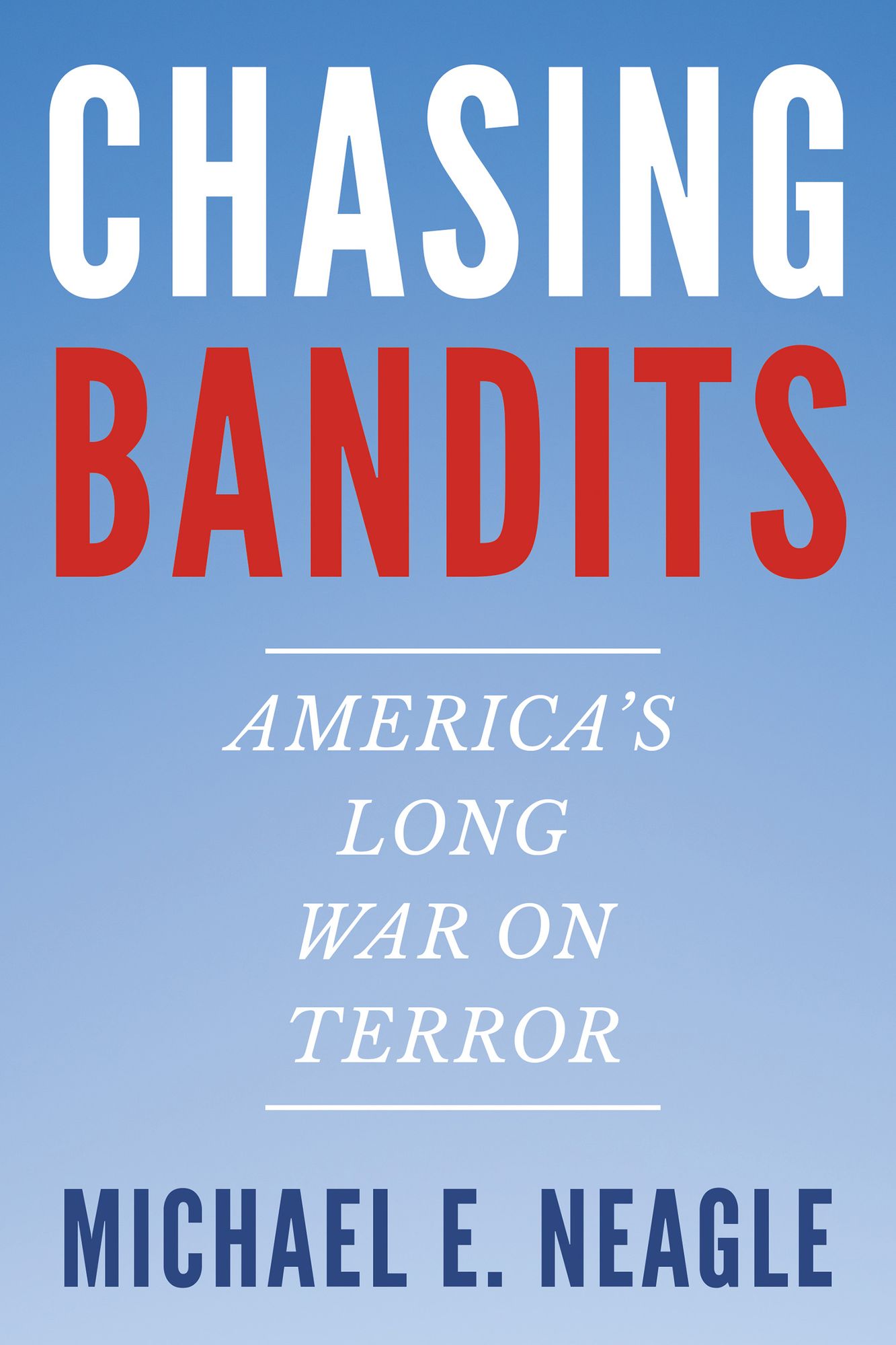 Chasing Bandits: America's Long War on Terror