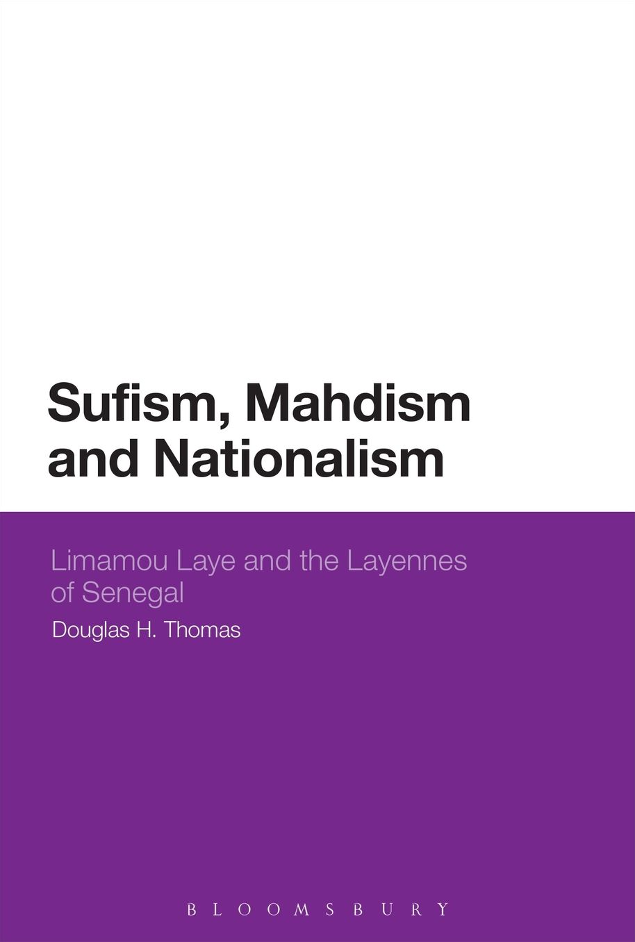 Sufism, Mahdism and Nationalism: Limamou Laye and the Layennes of Senegal