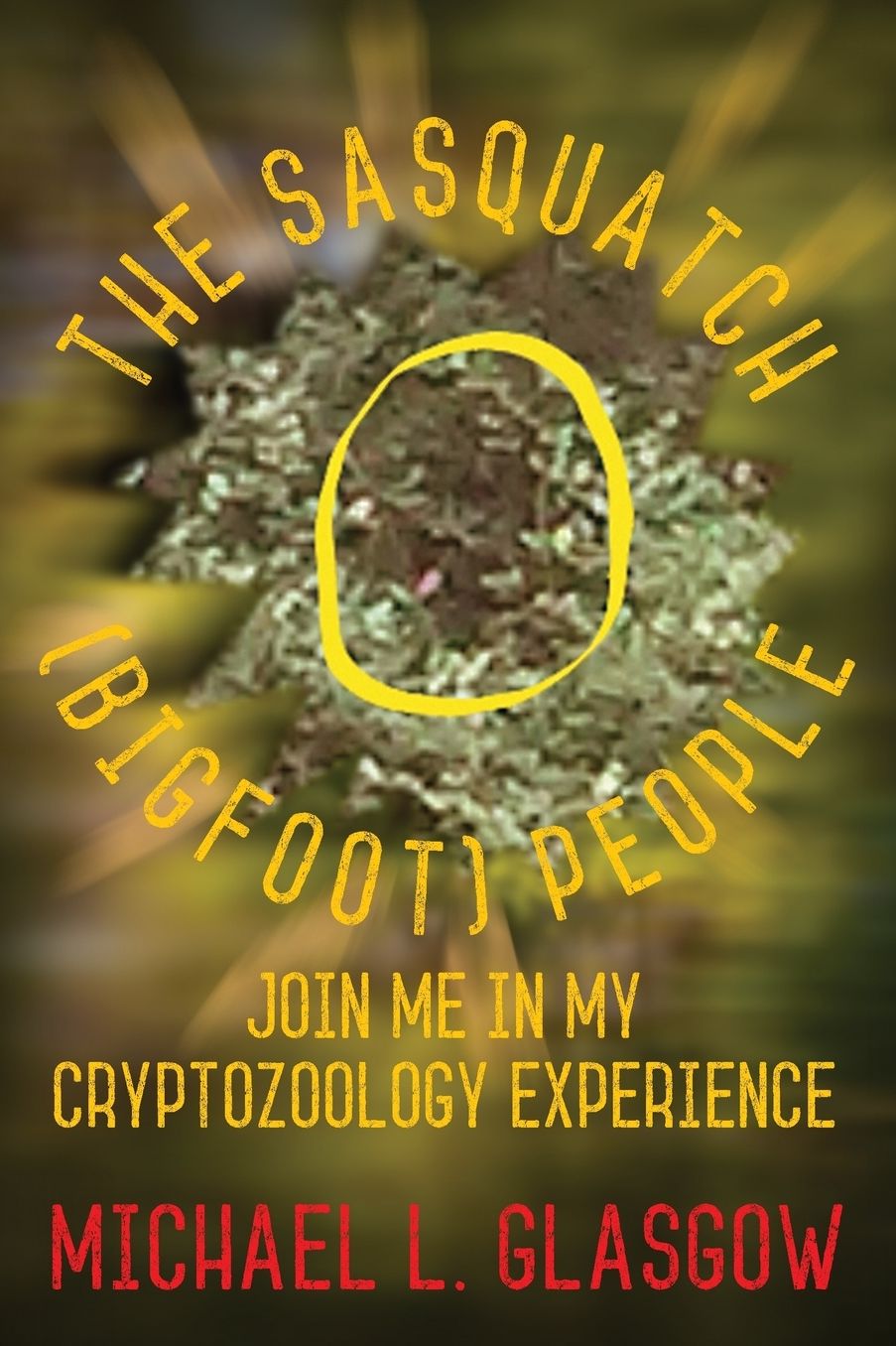 The Sasquatch (Bigfoot) People: Join Me In My Cryptozoology Experience