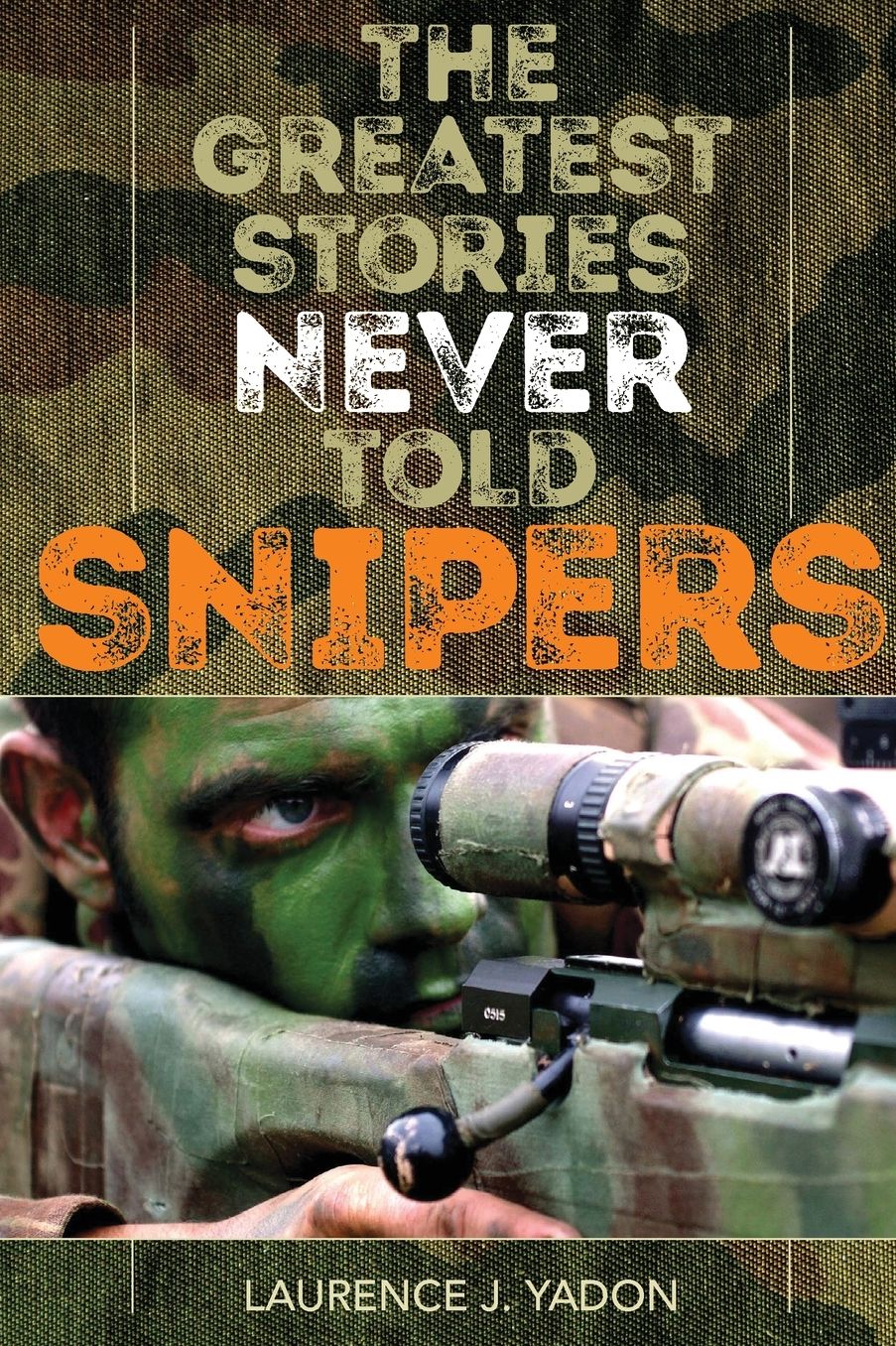 The Greatest Stories Never Told: Snipers