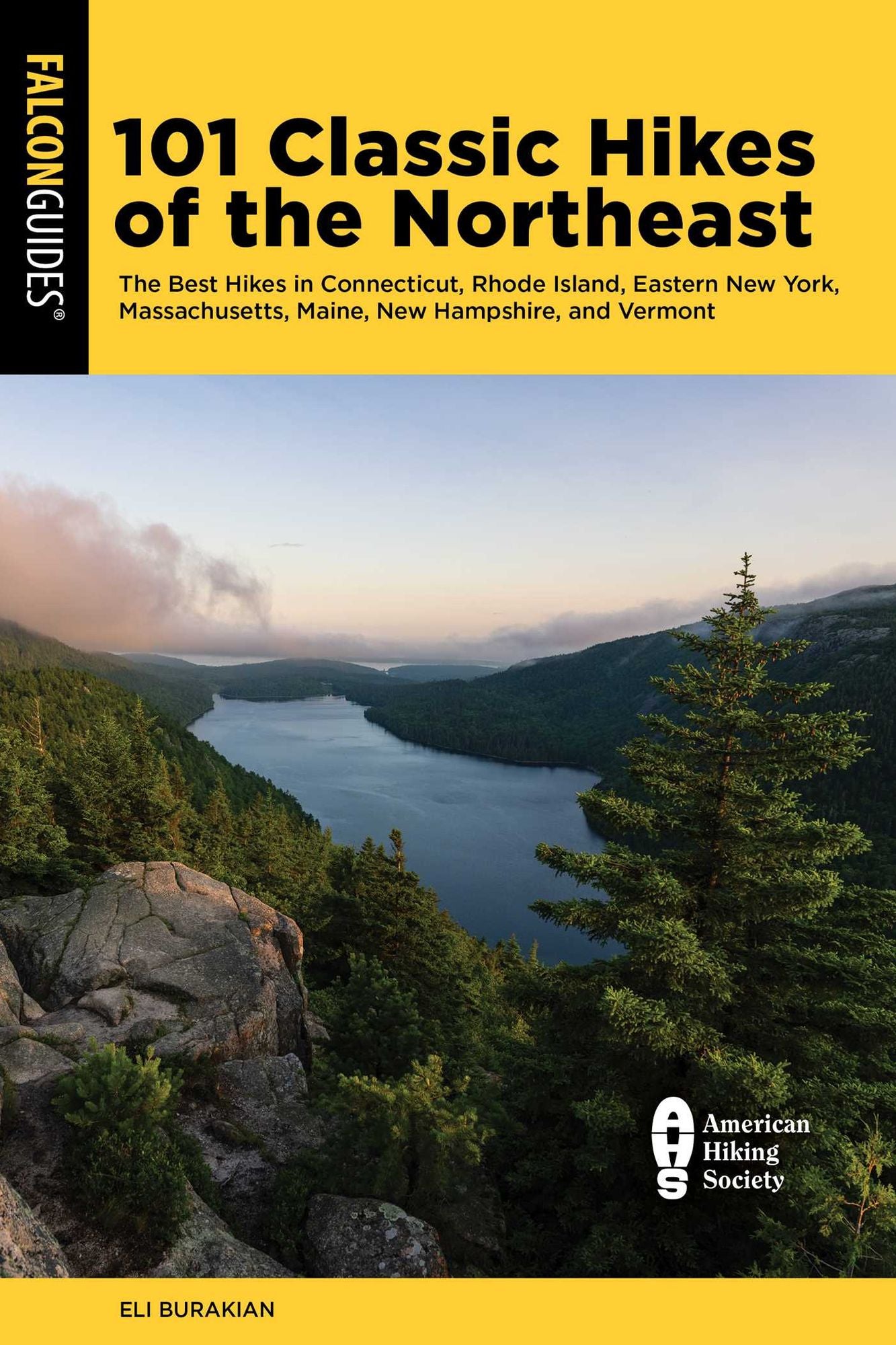 101 Classic Hikes of the Northeast: The Best Hikes in Connecticut, Rhode Island, Eastern New York, Massachusetts, Maine, New Hampshire, and Vermont