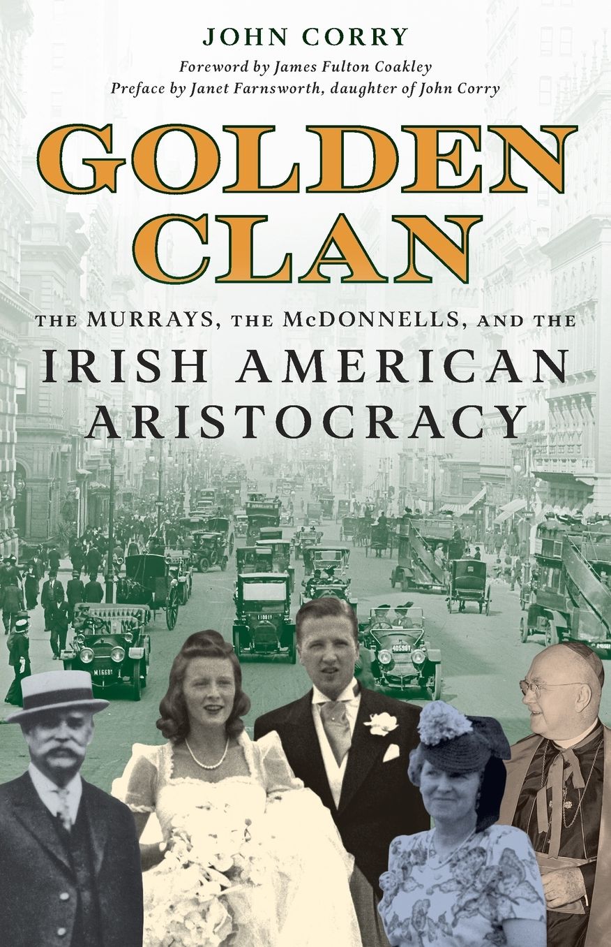 Golden Clan: The Murrays, the McDonnells, and the Irish American Aristocracy
