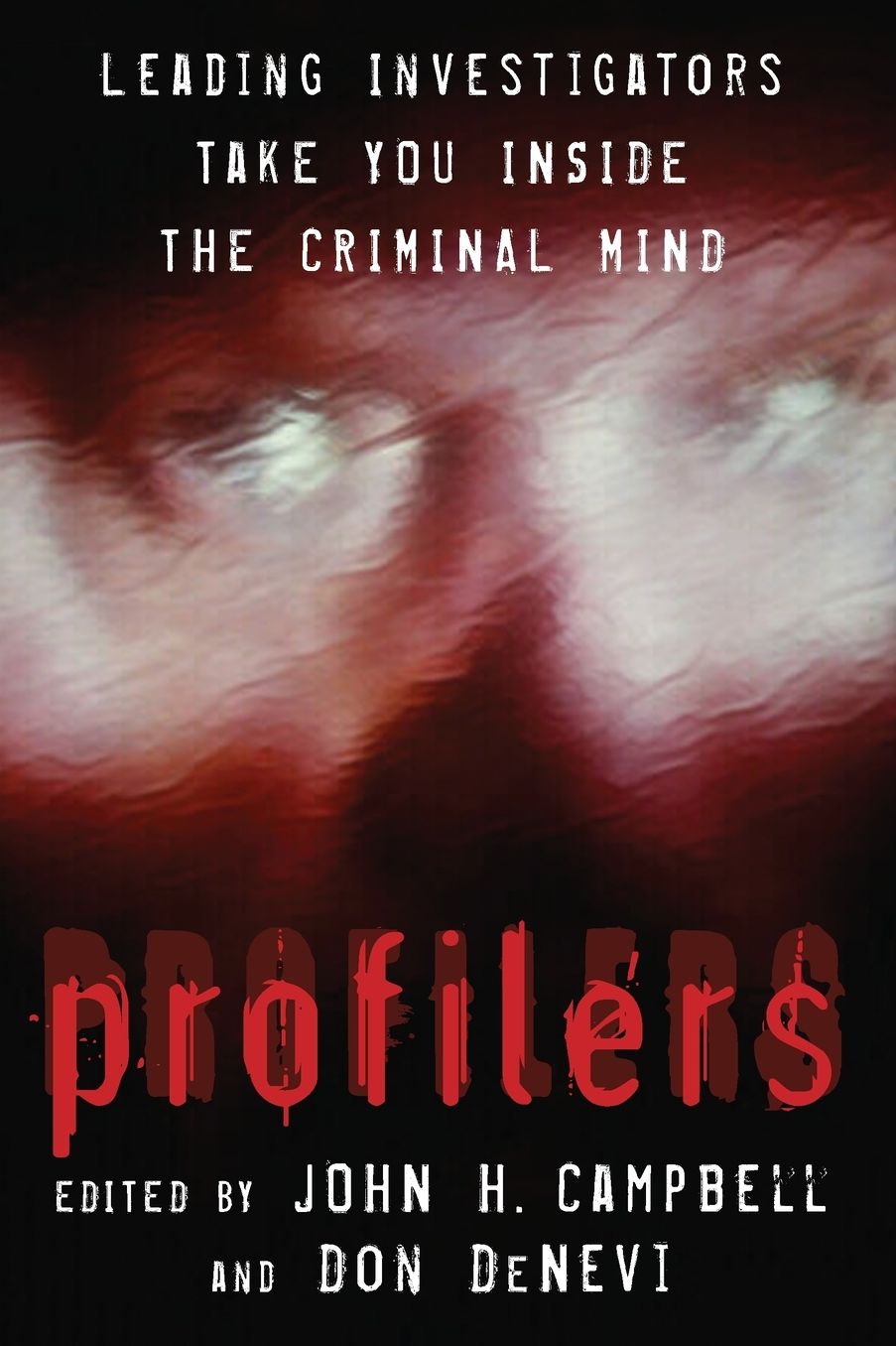 Profilers: Leading Investigators Take You Inside The Criminal Mind