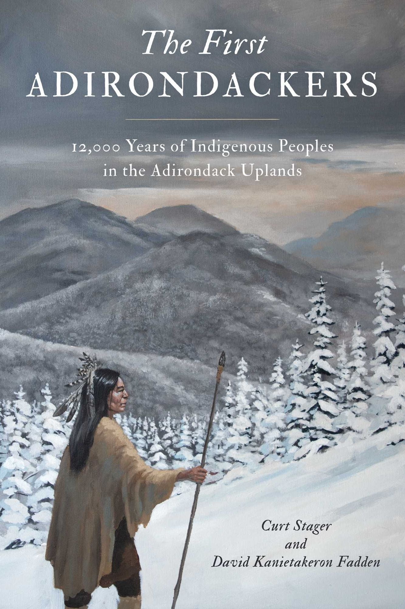 First Adirondackers: 12,000 Years of Indigenous Peoples in the Adirondack Uplands