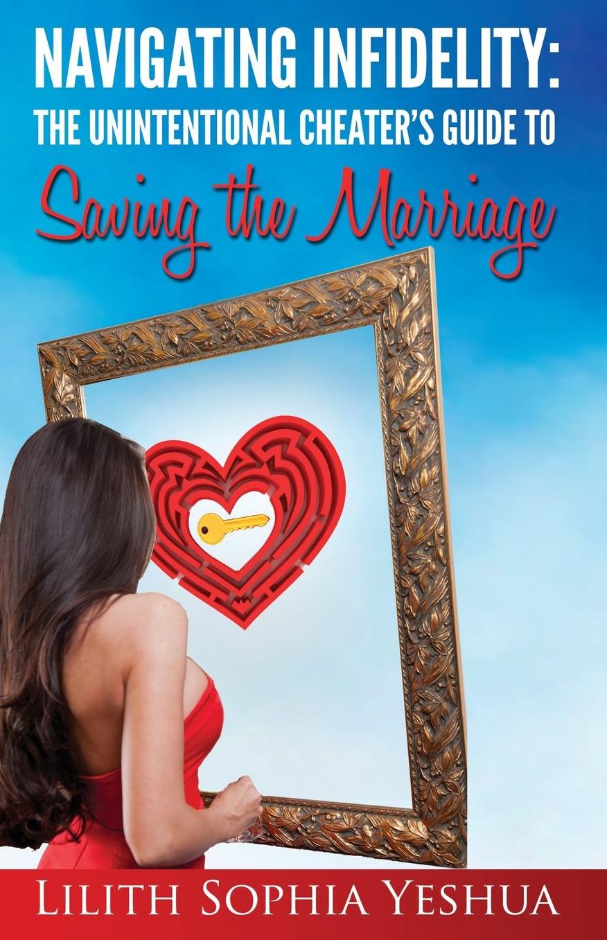Navigating Infidelity: The Unintentional Cheater's Guide to Saving the Marriage