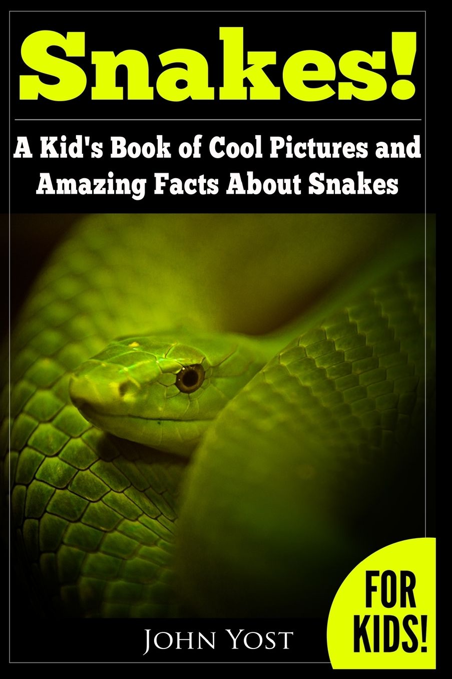 Snakes! A Kid's Book Of Cool Images And Amazing Facts About Snakes: Nature Books for Children Series