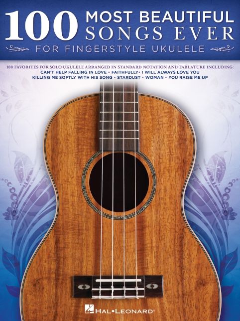 100 Most Beautiful Songs Ever for Fingerstyle Ukulele - Arrangements in Standard Notation and Tablature
