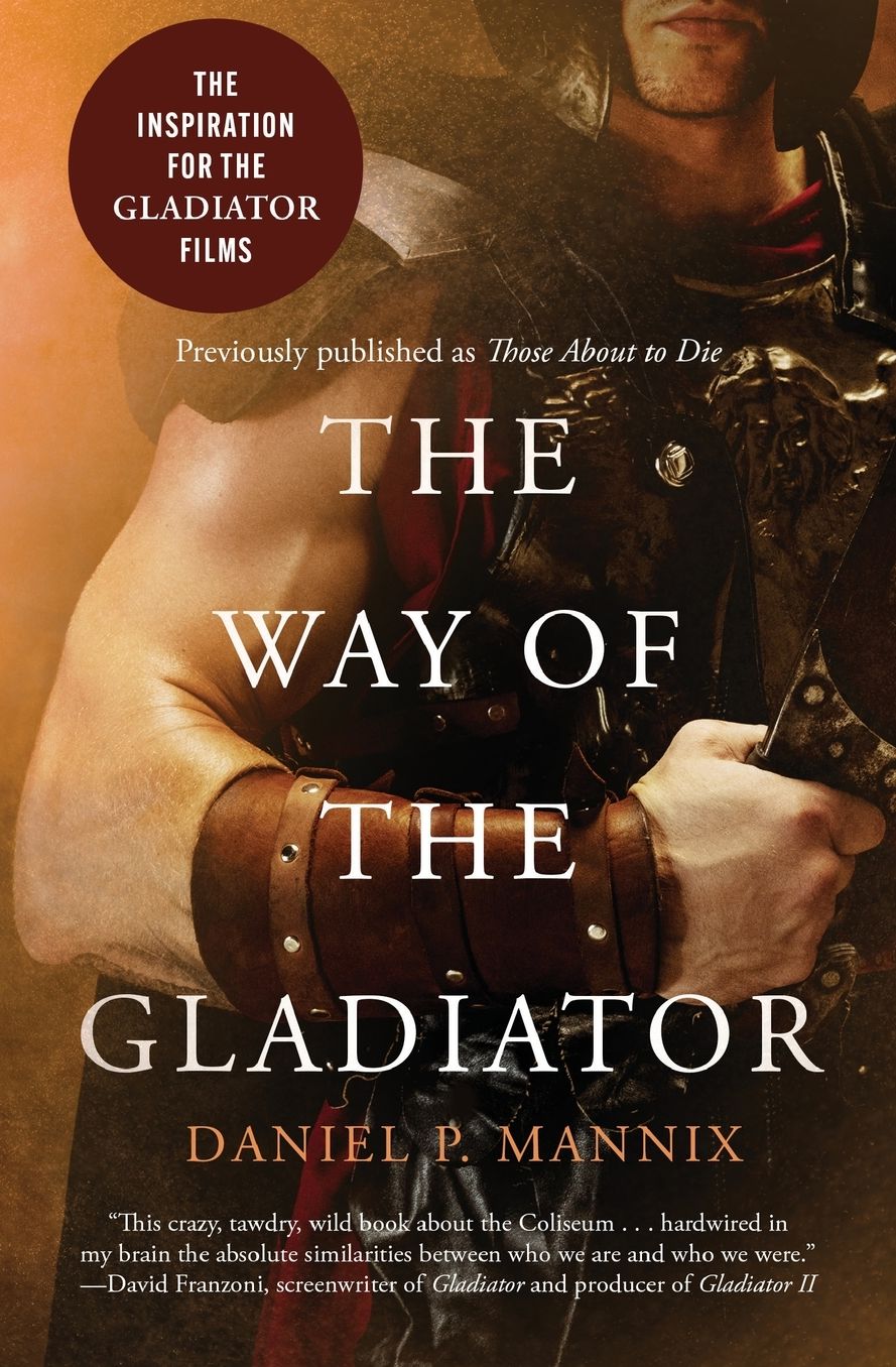 The Way of the Gladiator (Inspiration for the Gladiator Films)