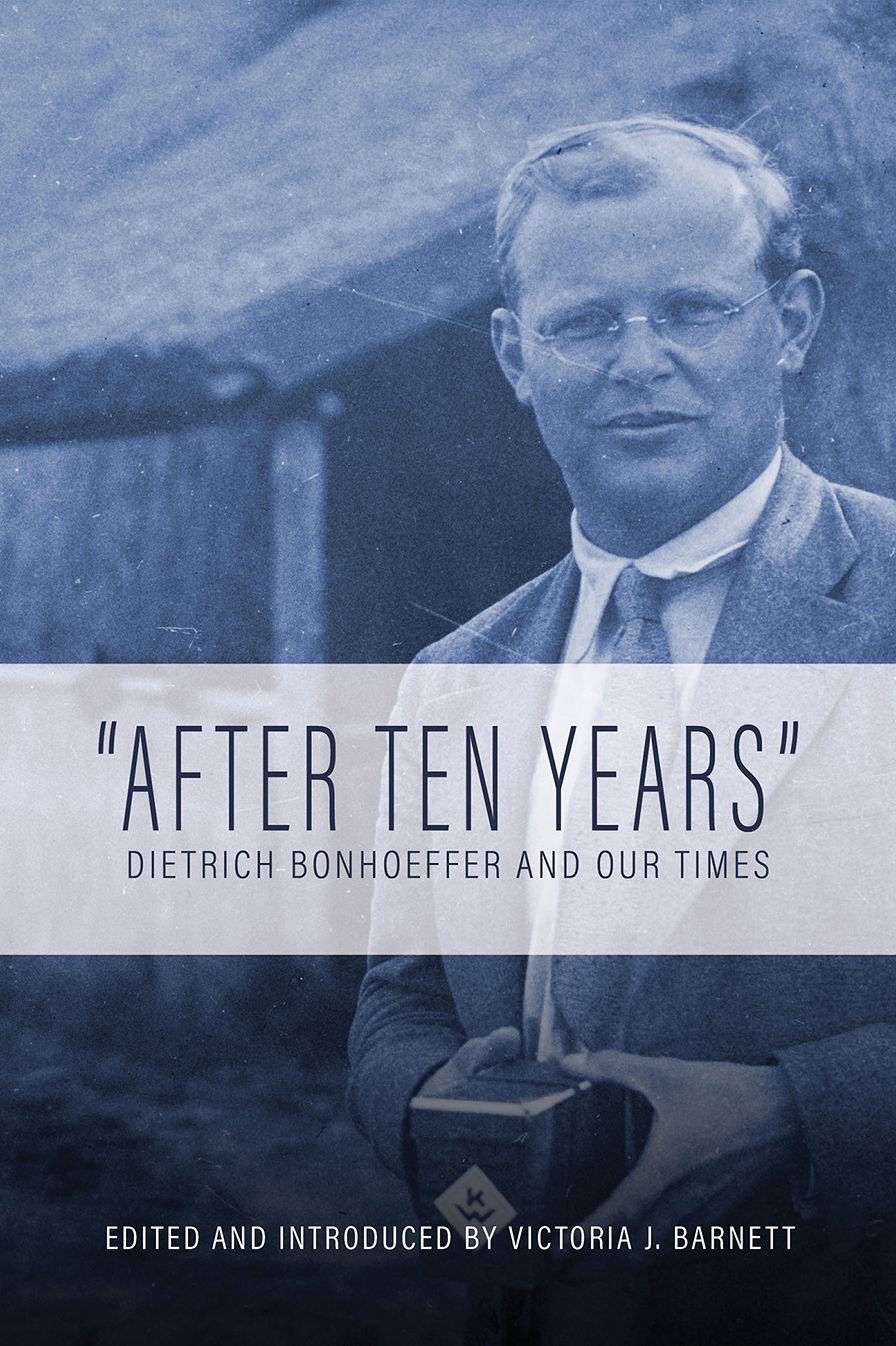 "After Ten Years": Dietrich Bonhoeffer and Our Times