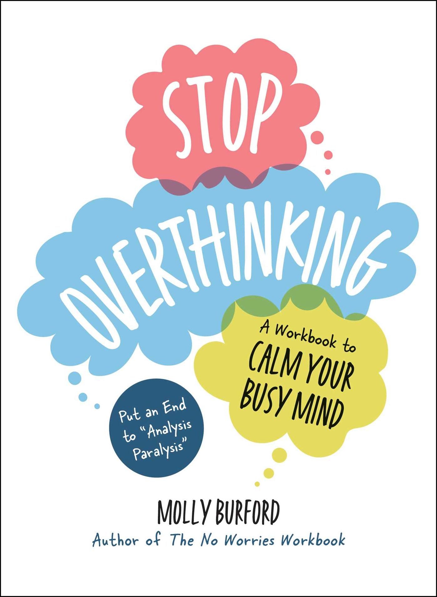 Stop Overthinking: A Workbook to Calm Your Busy Mind