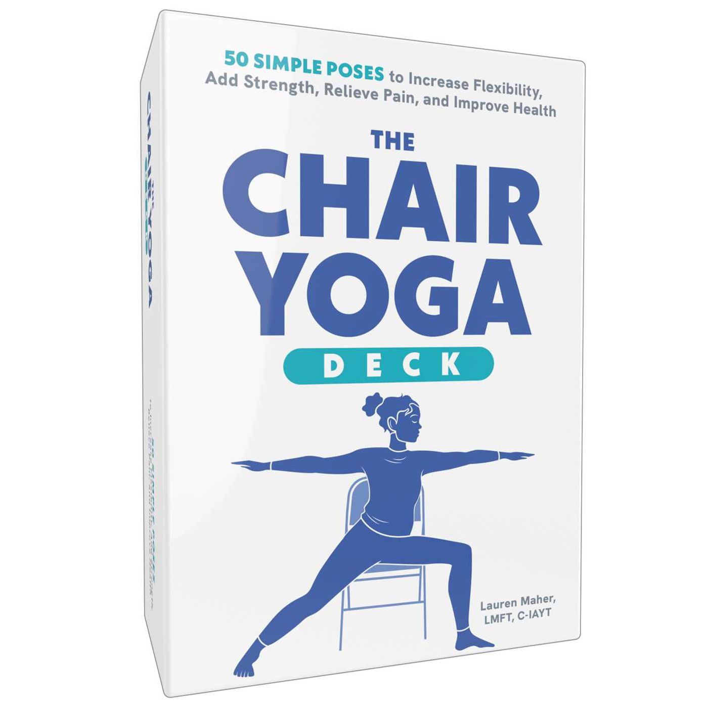 The Chair Yoga Deck: 50 Simple Poses to Increase Flexibility, Add Strength, Relieve Pain, and Improve Health
