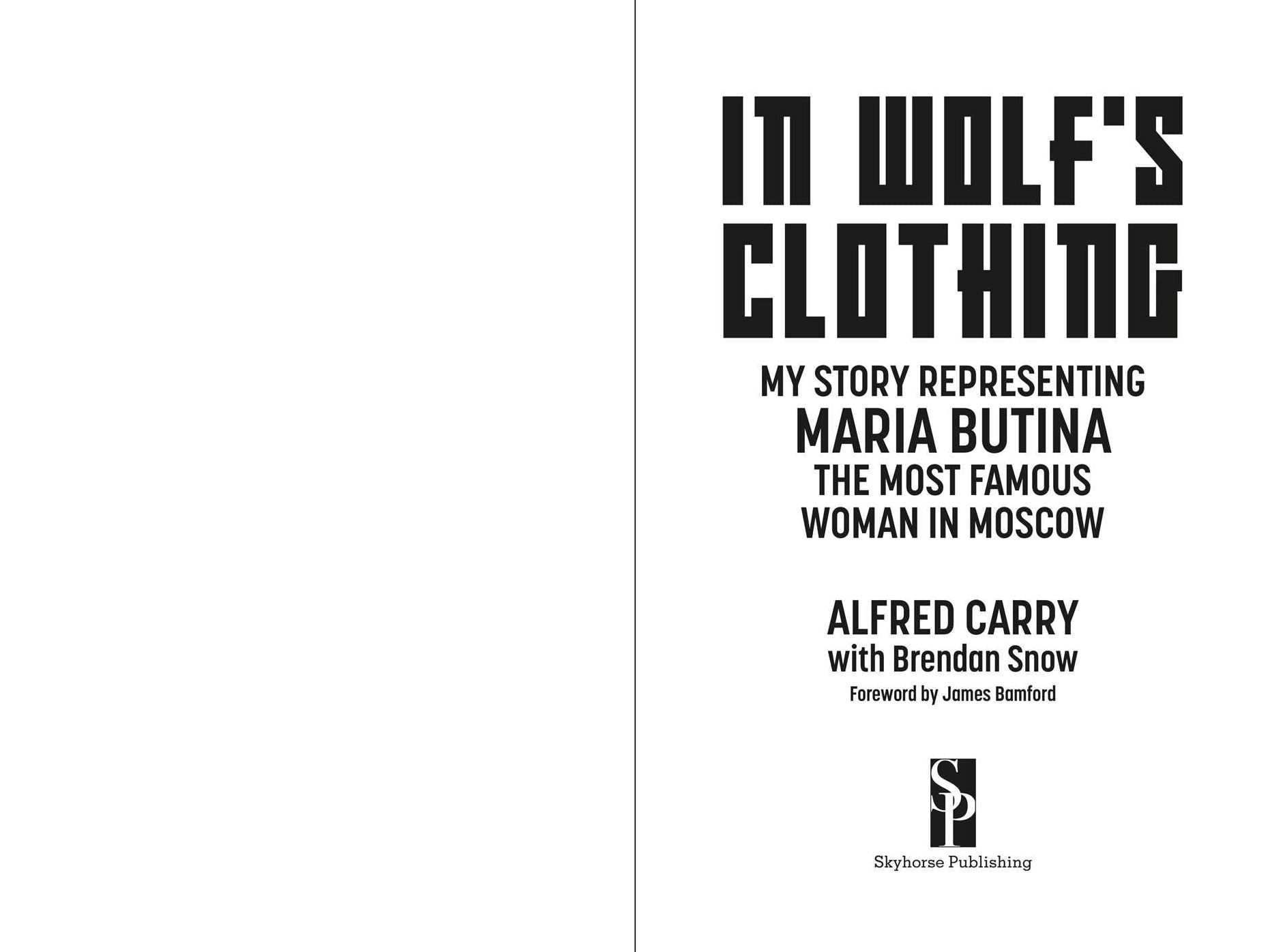 In Wolf's Clothing: My Story Representing Maria Butina, the Most Famous Woman in Moscow