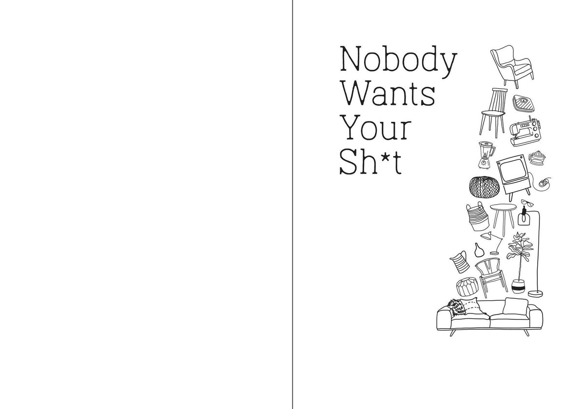 Nobody Wants Your Sh*t: The Art of Decluttering Before You Die (New York Times Bestseller)