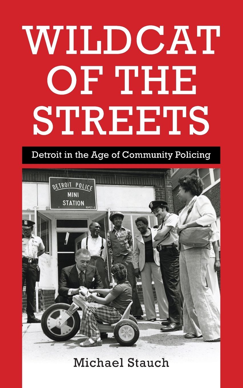 Wildcat of the Streets: Detroit in the Age of Community Policing