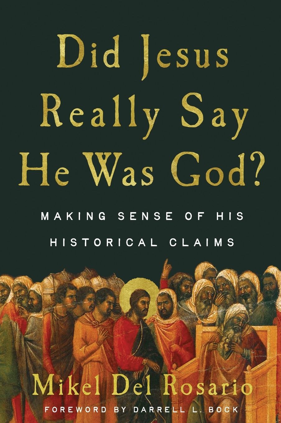 Did Jesus Really Say He Was God?: Making Sense of His Historical Claims
