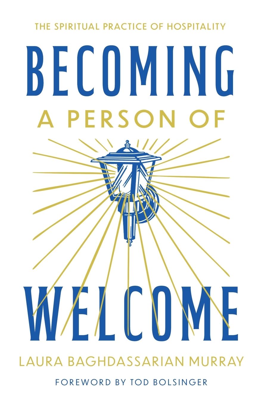 Becoming a Person of Welcome: The Spiritual Practice of Hospitality