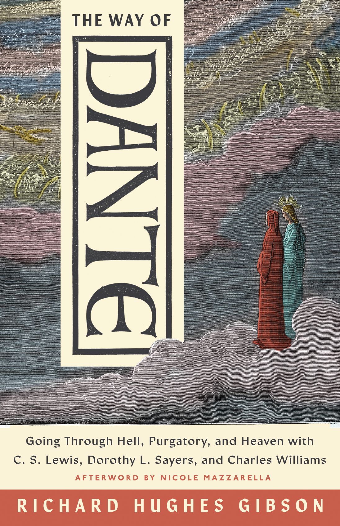 The Way of Dante: Going Through Hell, Purgatory, and Heaven with C. S. Lewis, Dorothy L. Sayers, and Charles Williams