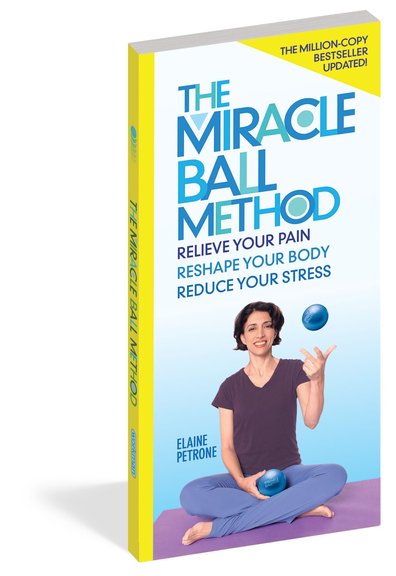 The Miracle Ball Method, Revised Edition: Relieve Your Pain, Reshape Your Body, Reduce Your Stress