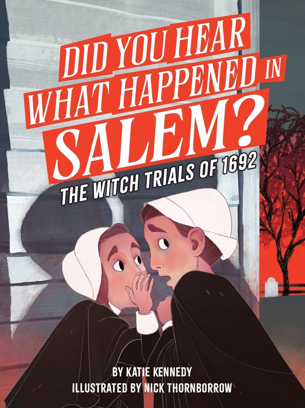 Did You Hear What Happened in Salem?: The Witch Trials of 1692