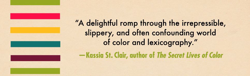 True Color: The Strange and Spectacular Quest to Define Color--from Azure to Zinc Pink