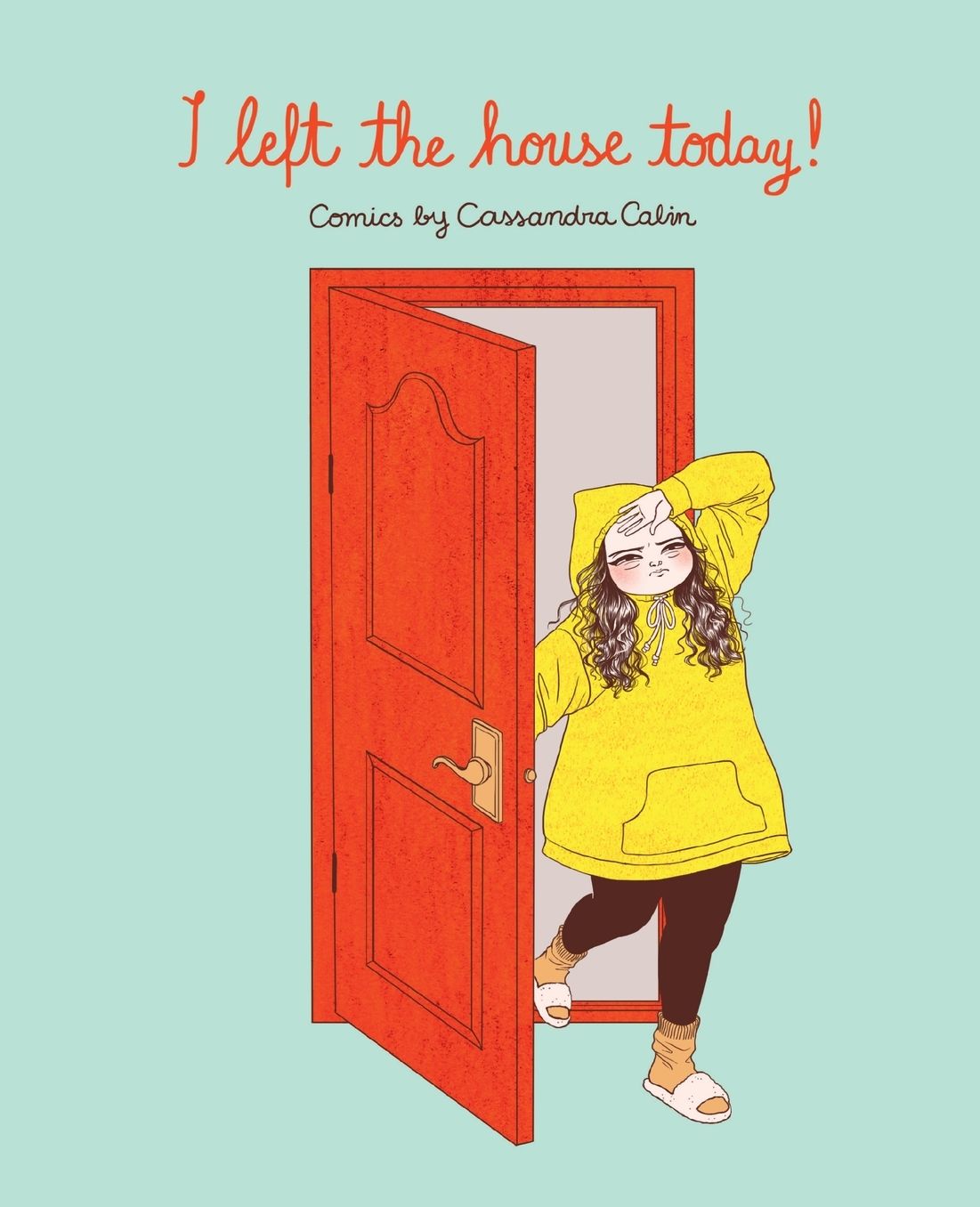 I Left the House Today!: Comics by Cassandra Calin