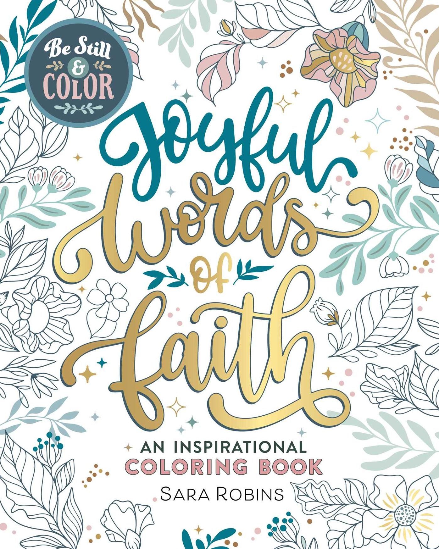 Be Still & Color: Joyful Words of Faith: An Inspirational Coloring Book
