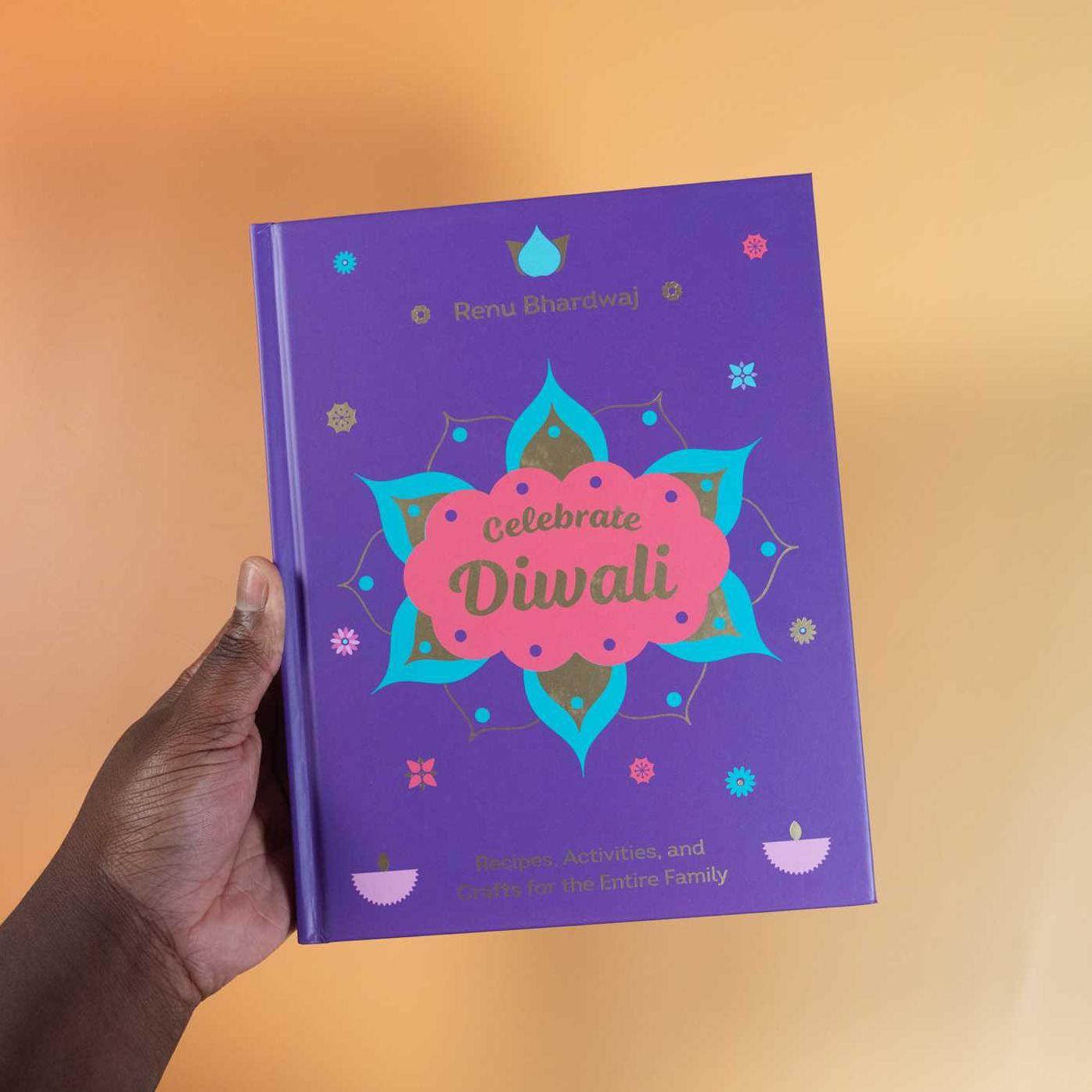Celebrate Diwali: Recipes, Activities, and Crafts for the Entire Family