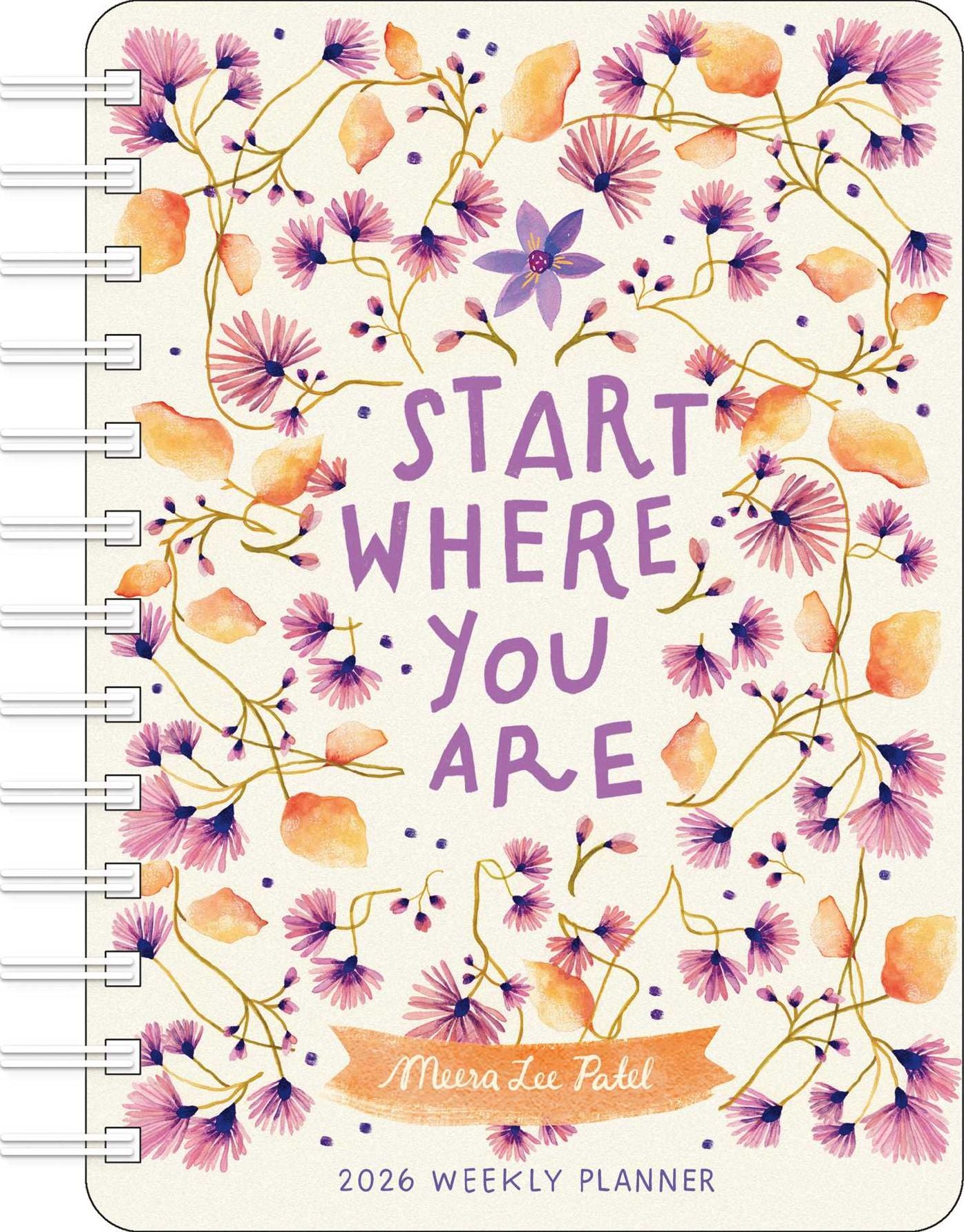 Meera Lee Patel 2026 Weekly Planner Calendar: Start Where You Are