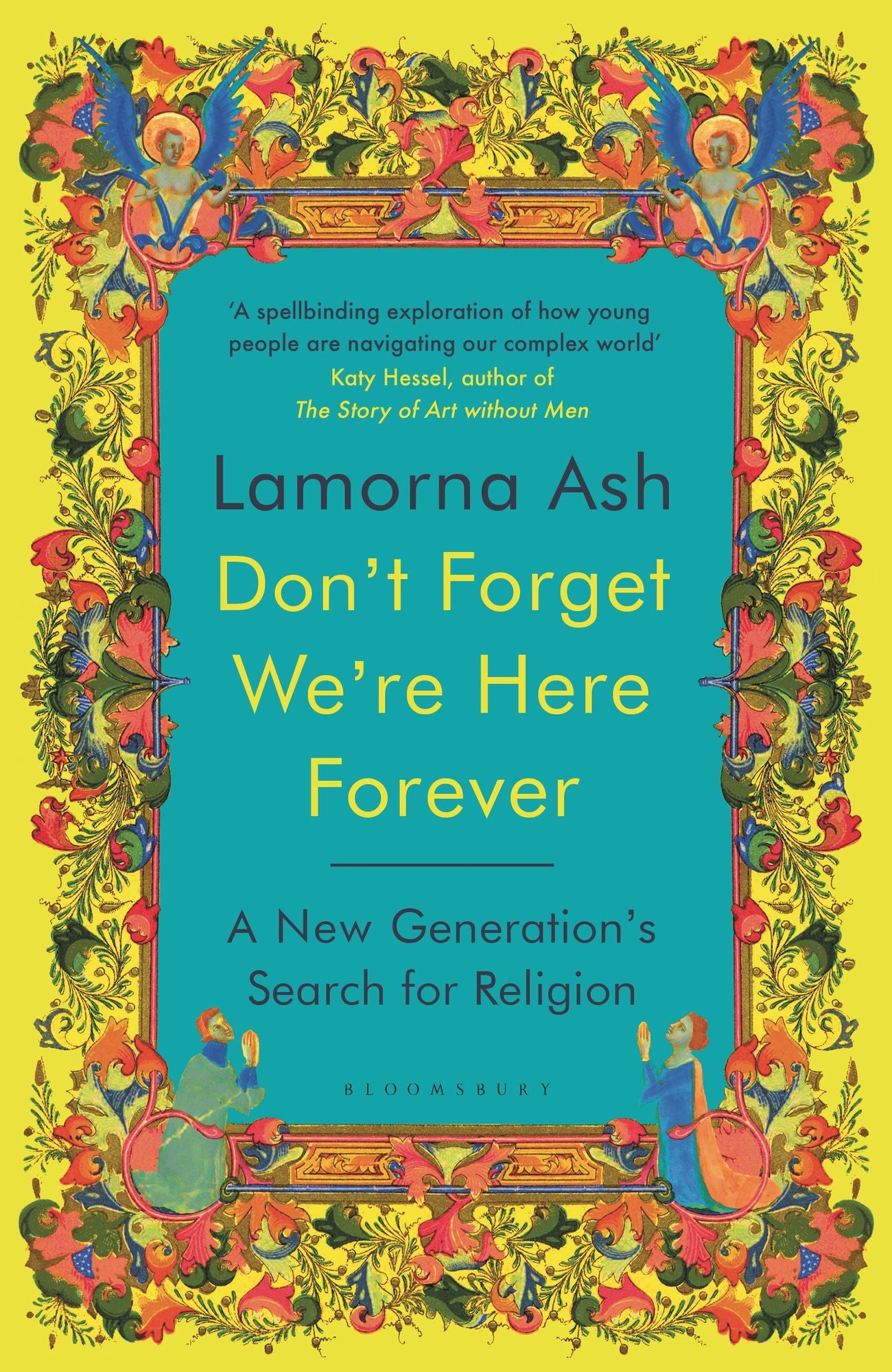 Don't Forget We're Here Forever: A New Generation's Search for Religion