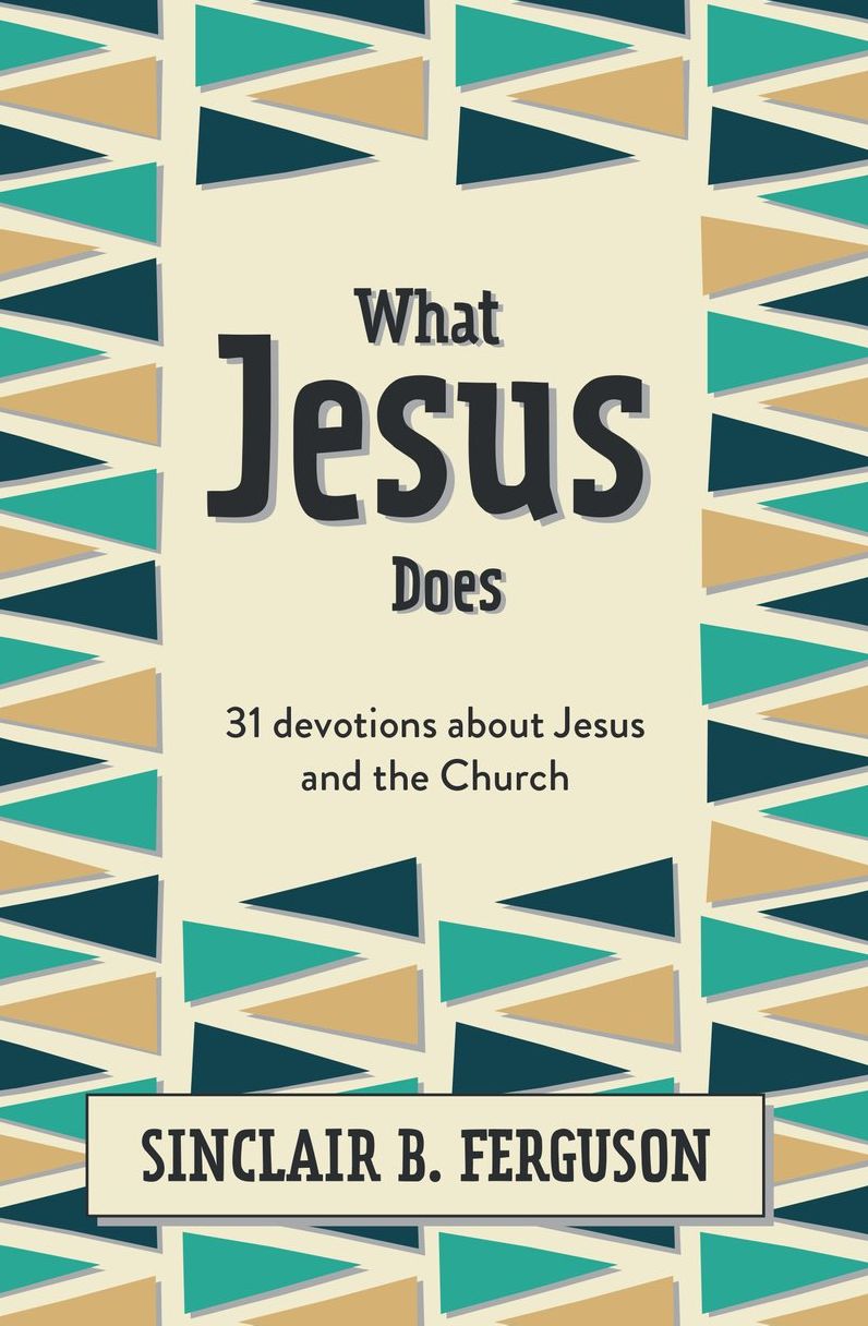 What Jesus Does: 31 Devotions about Jesus and the Church