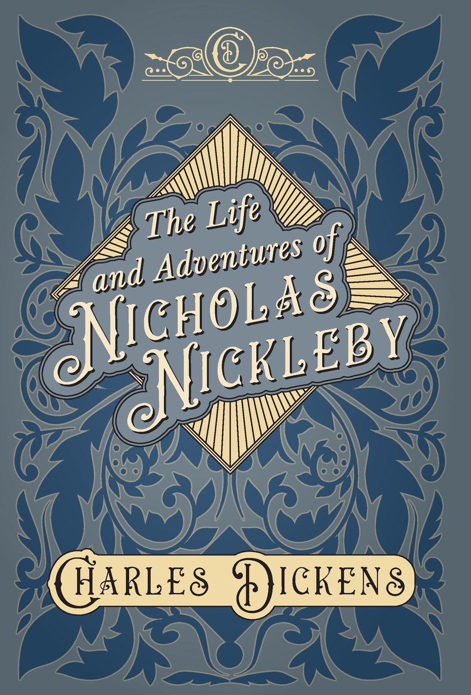 The Life and Adventures of Nicholas Nickleby: With Appreciations and Criticisms By G. K. Chesterton