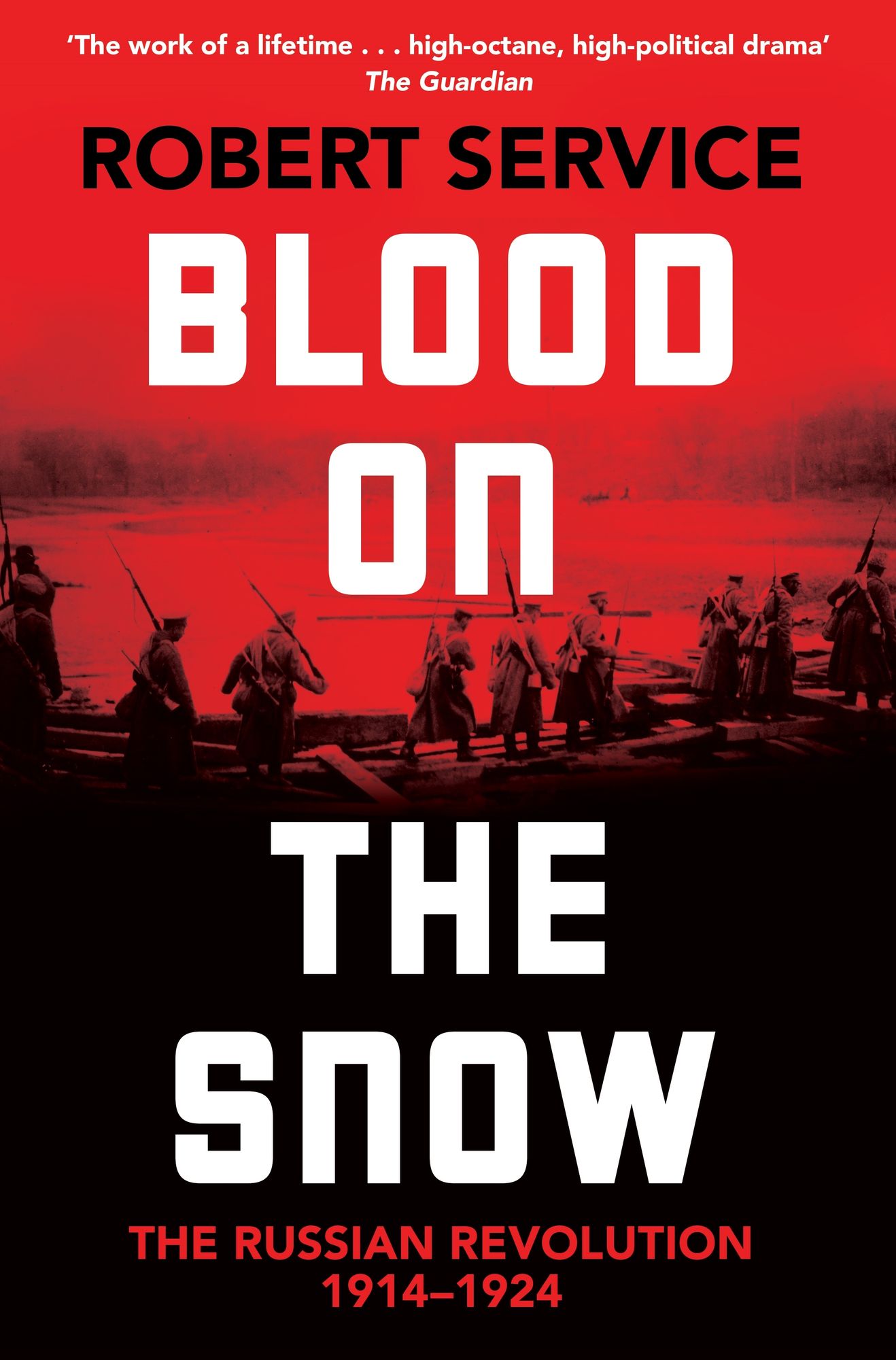 Blood on the Snow: The Russian Revolution 1914-1924