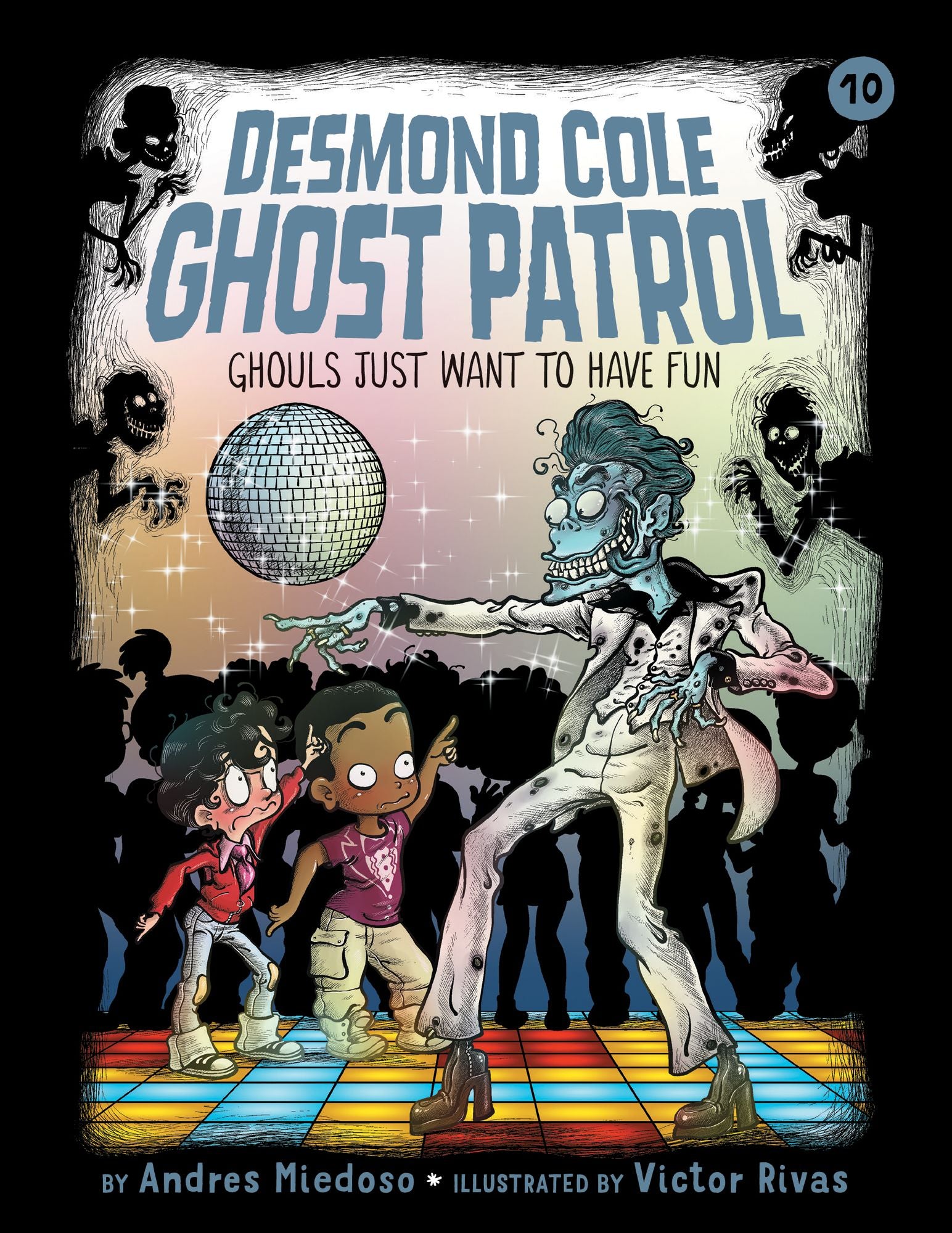 Ghouls Just Want to Have Fun (Desmond Cole Ghost Patrol Series #10)