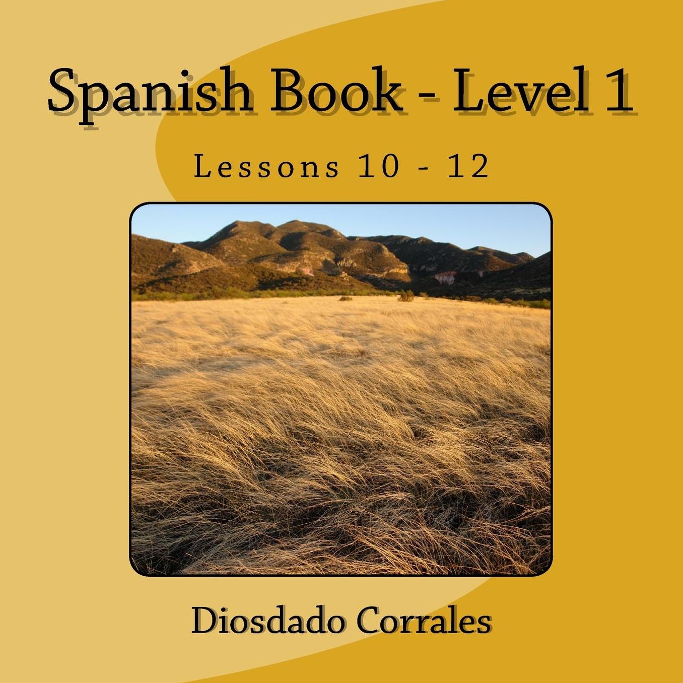 Spanish Book - Level 1 - Lessons 10 - 12: Level 1 - Lessons 10 - 12