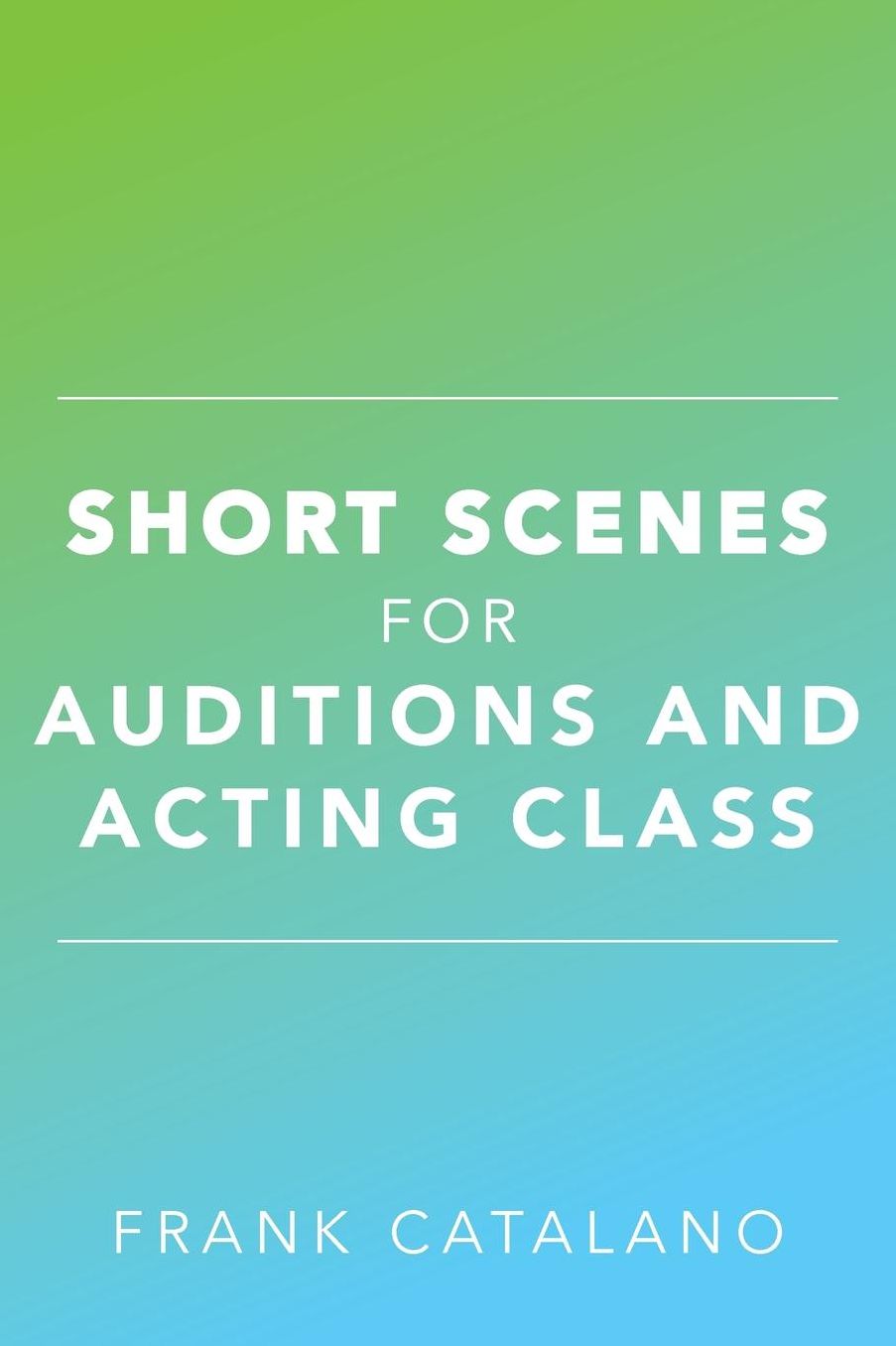 Short Scenes for Auditions and Acting Class