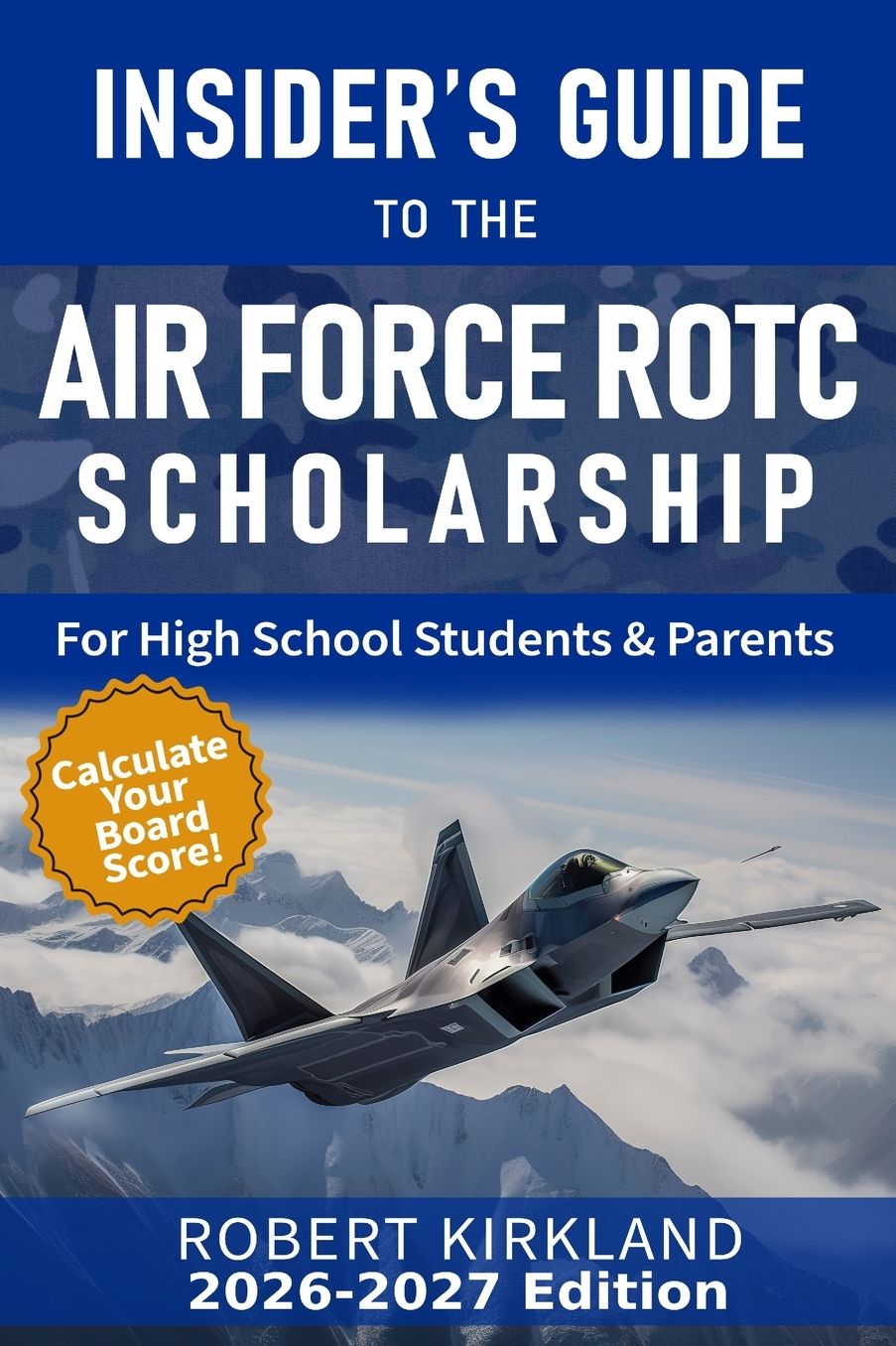 The Insider's Guide to the Air Force ROTC Scholarship for High School Students and Their Parents