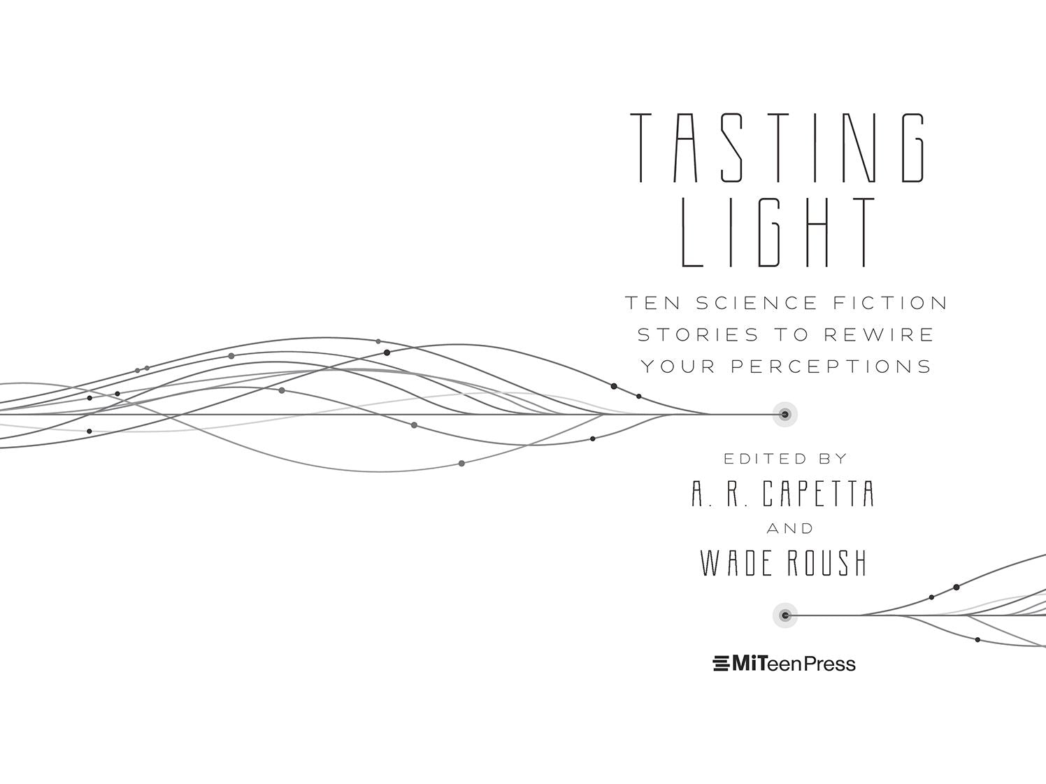 Tasting Light: Ten Science Fiction Stories to Rewire Your Perceptions