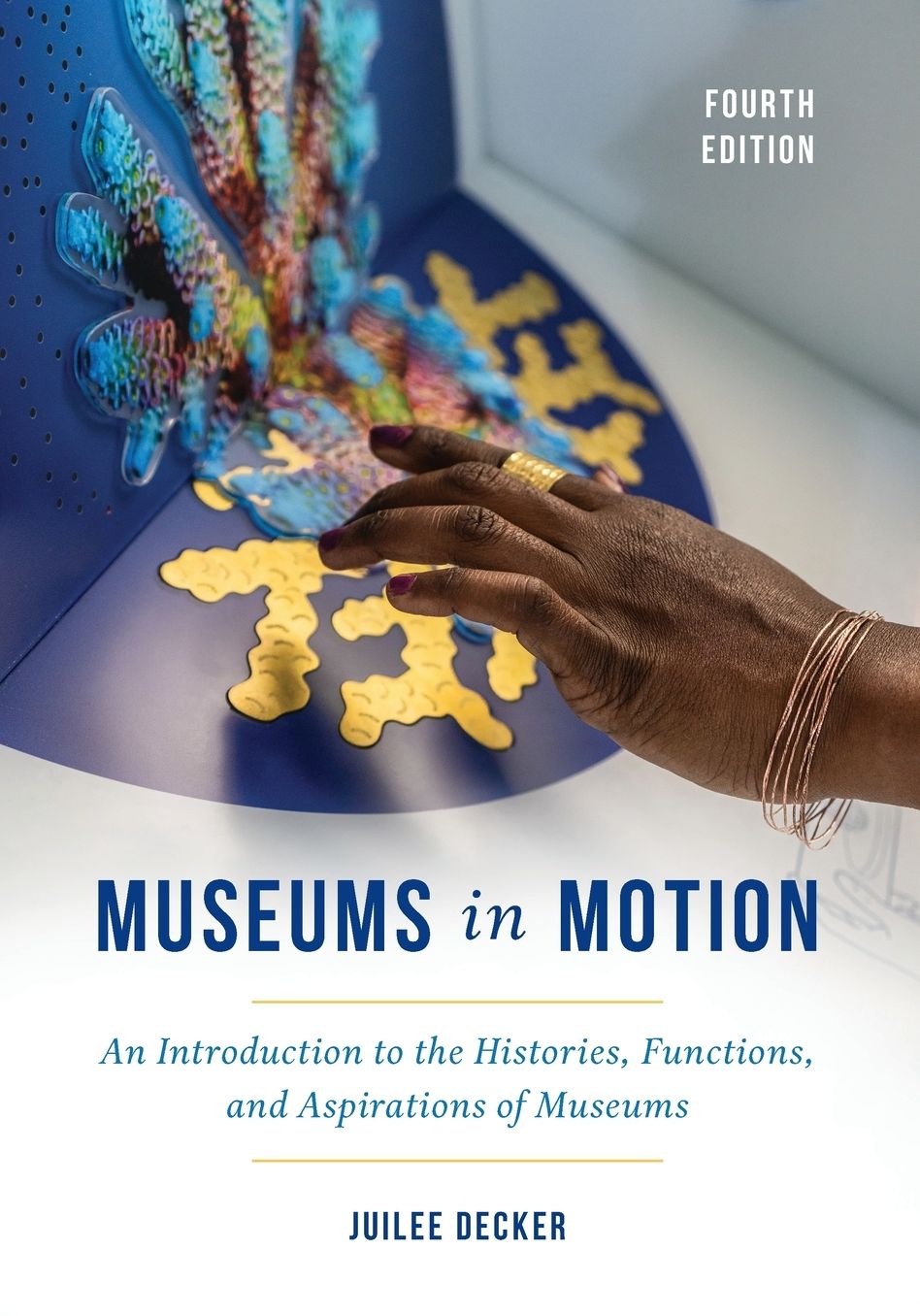 Museums in Motion: An Introduction to the Histories, Functions, and Aspirations of Museums
