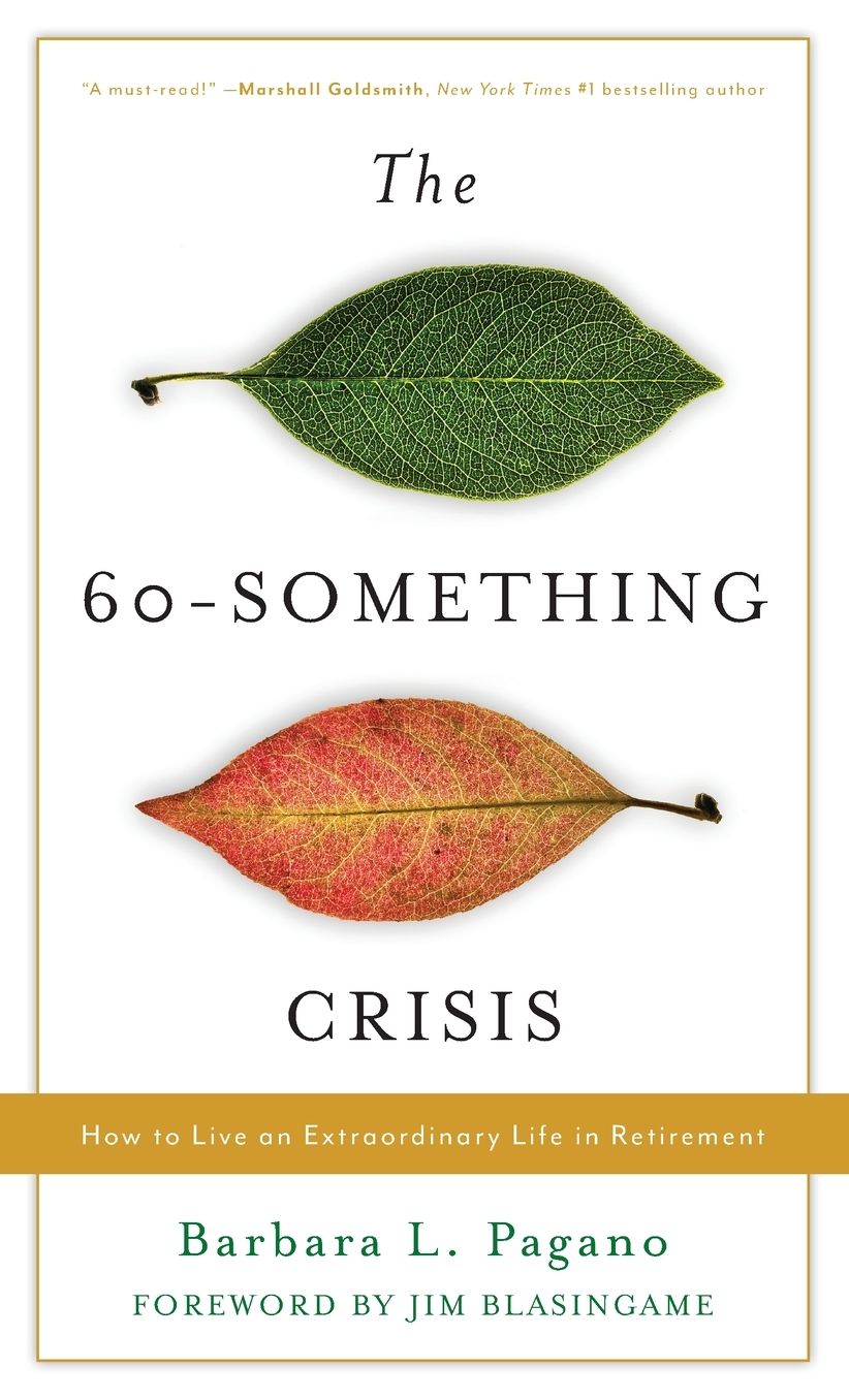The 60-Something Crisis: How to Live an Extraordinary Life in Retirement