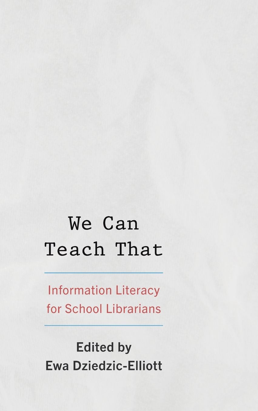 We Can Teach That: Information Literacy for School Librarians