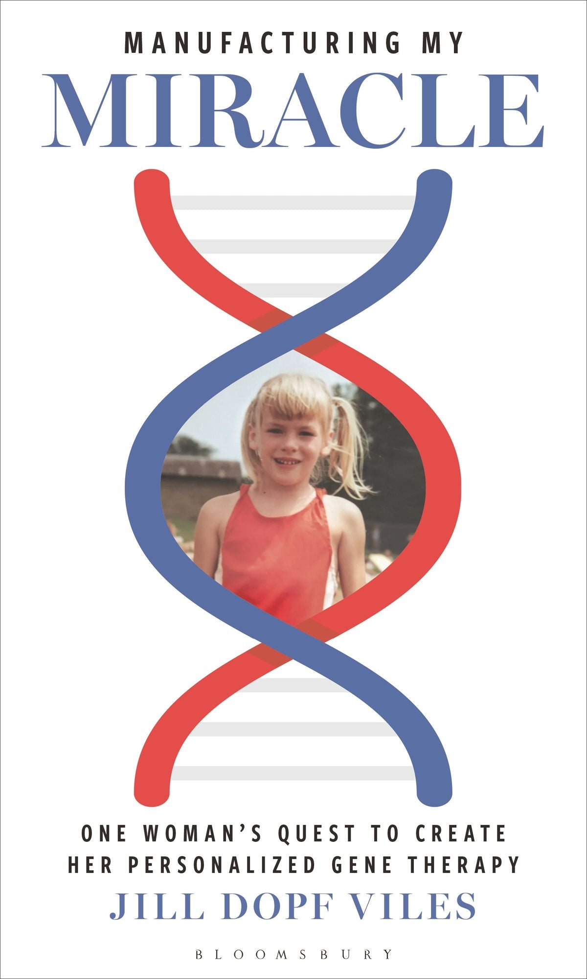 Manufacturing My Miracle: One Woman's Quest to Create her Personalized Gene Therapy