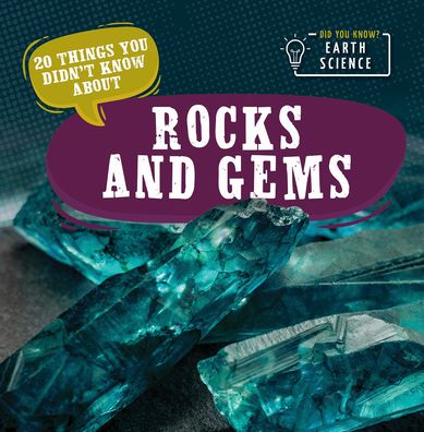 20 Things You Didn't Know About Rocks and Gems