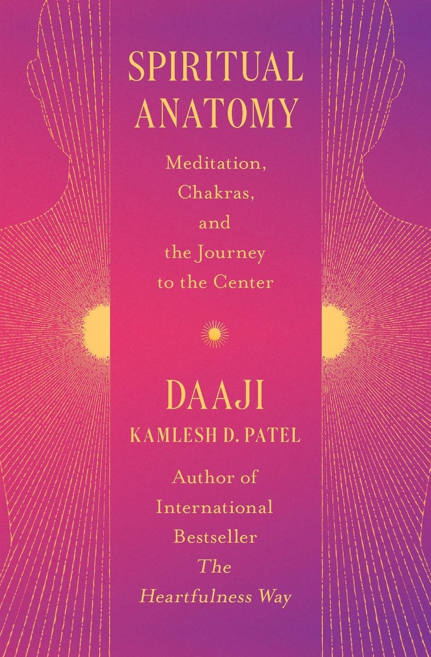 Spiritual Anatomy: Meditation, Chakras, and the Journey to the Center