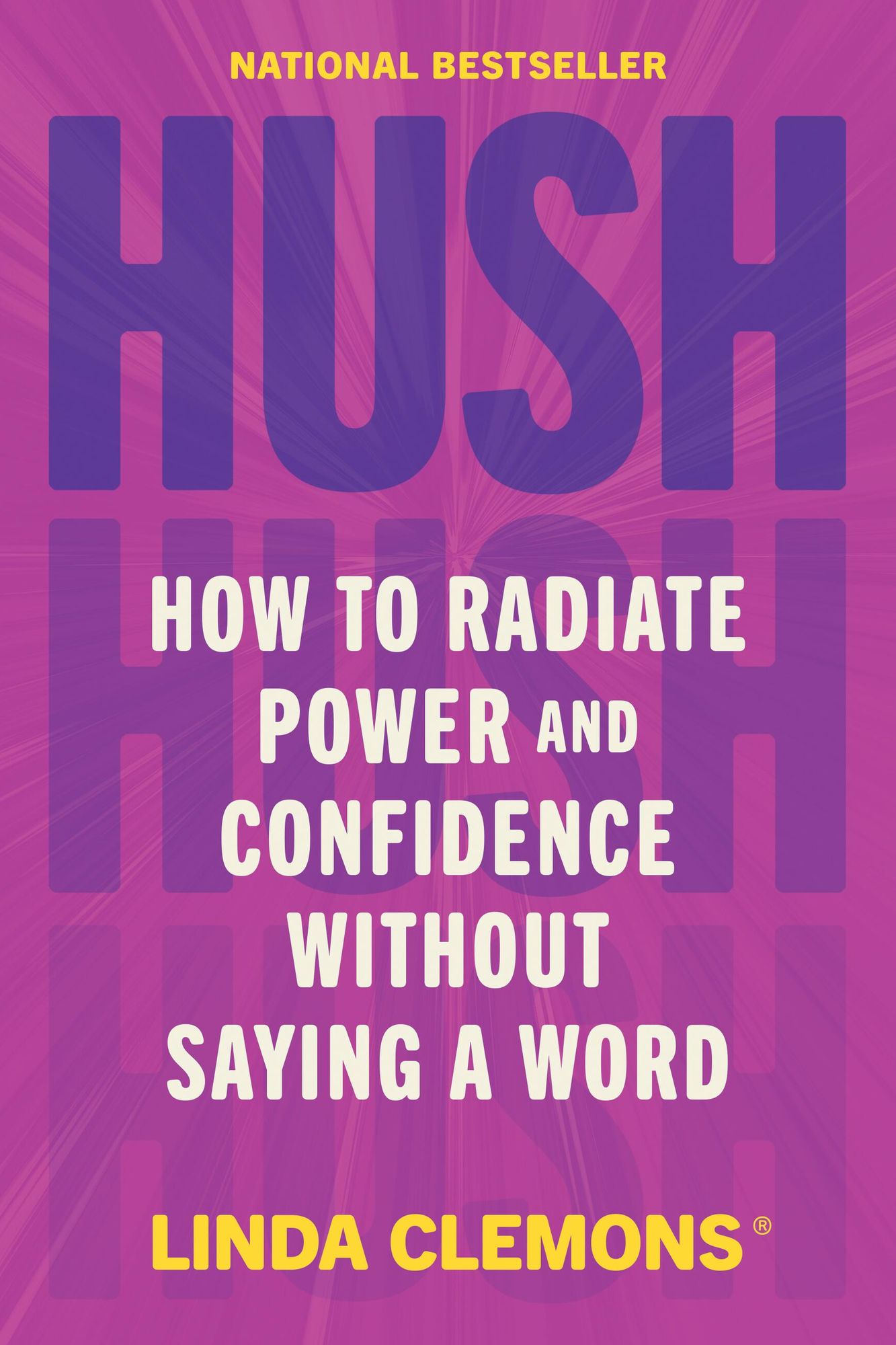 Hush: How to Radiate Power and Confidence Without Saying a Word