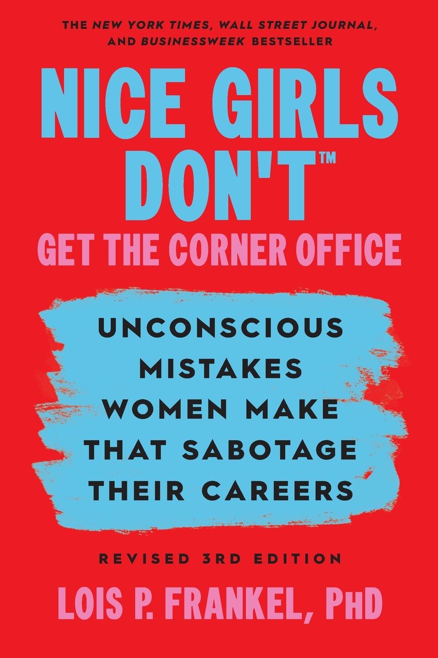 Nice Girls Don't Get the Corner Office: Unconscious Mistakes Women Make that Sabotage their Careers, Revised 3rd Edition