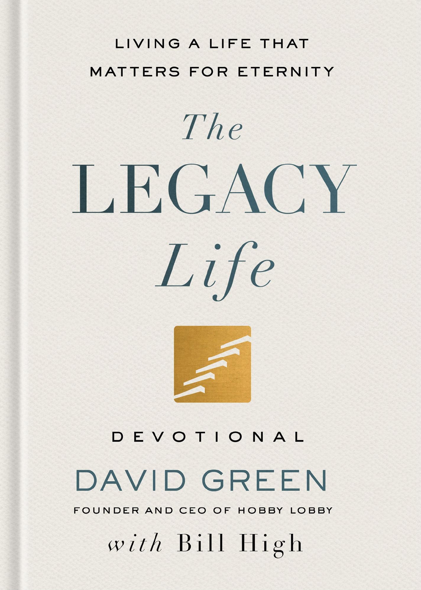 The Legacy Life Devotional: Living a Life That Matters for Eternity