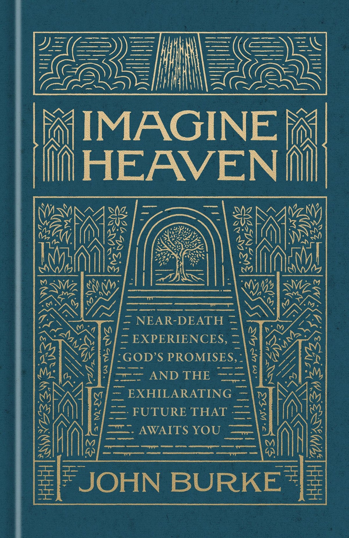 Imagine Heaven: Near-Death Experiences, God's Promises, and the Exhilarating Future That Awaits You